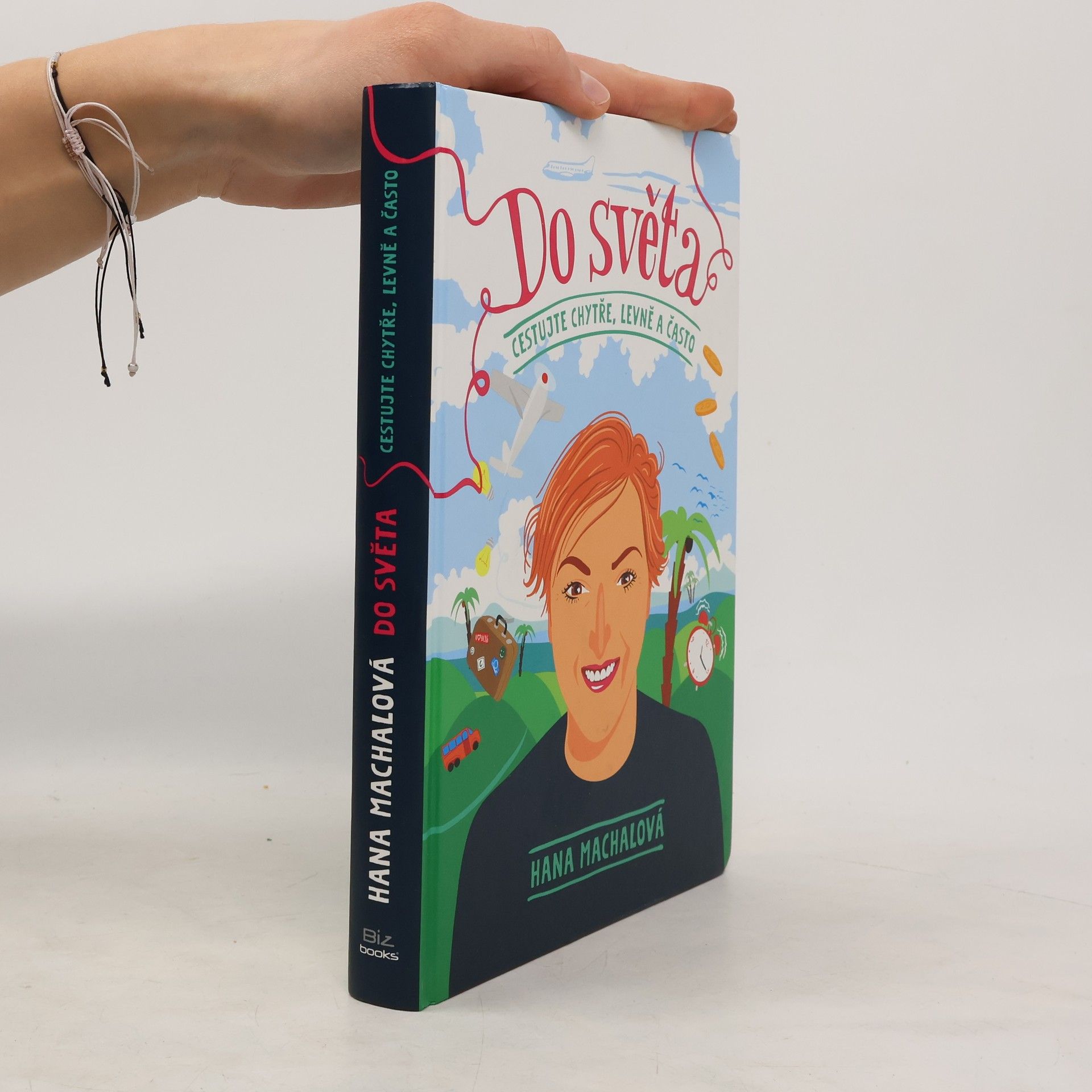 Hana Machalová Do světa. Cestujte chytře, levně a často