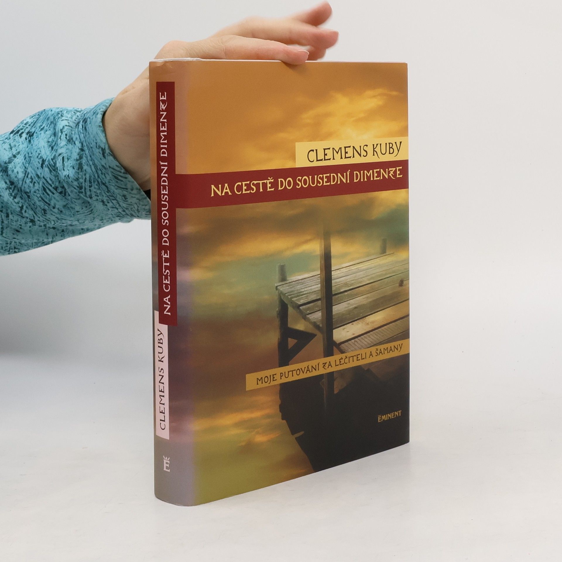 Clemens Kuby Na cestě do sousední dimenze. Moje putování za léčiteli a šamany
