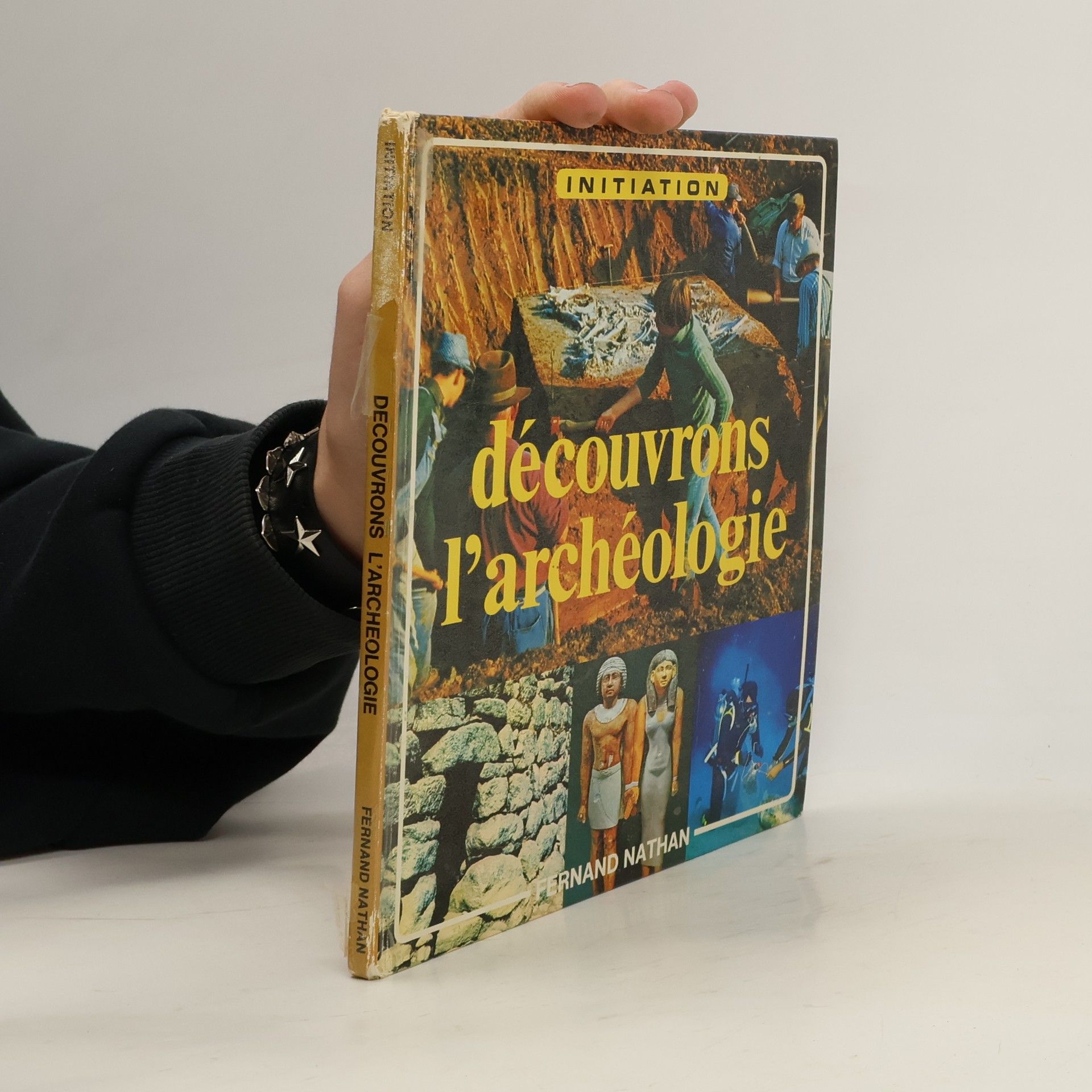 Collectif d'auteurs Initiation : découvrons l'archéologie