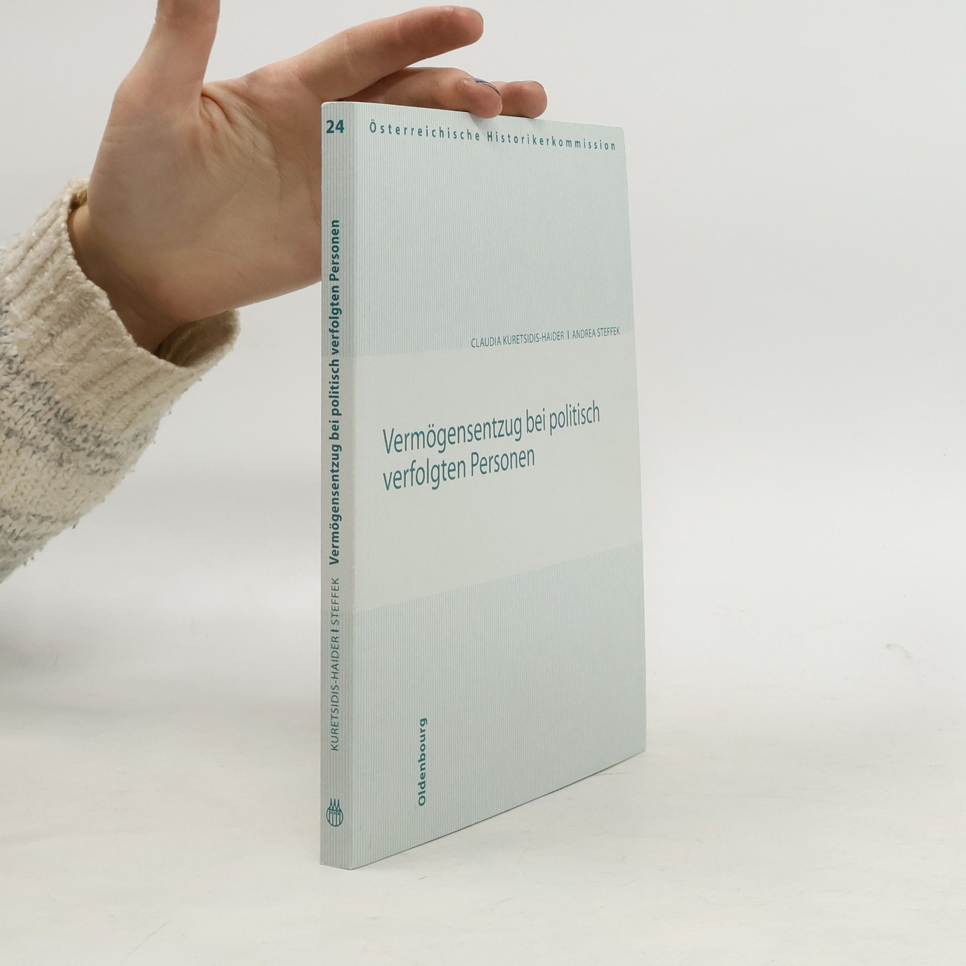 Claudia Kuretsidis-Haider Österreichische Historikerkommission - 24: Vermögensentzug bei politisch verfolgten Personen