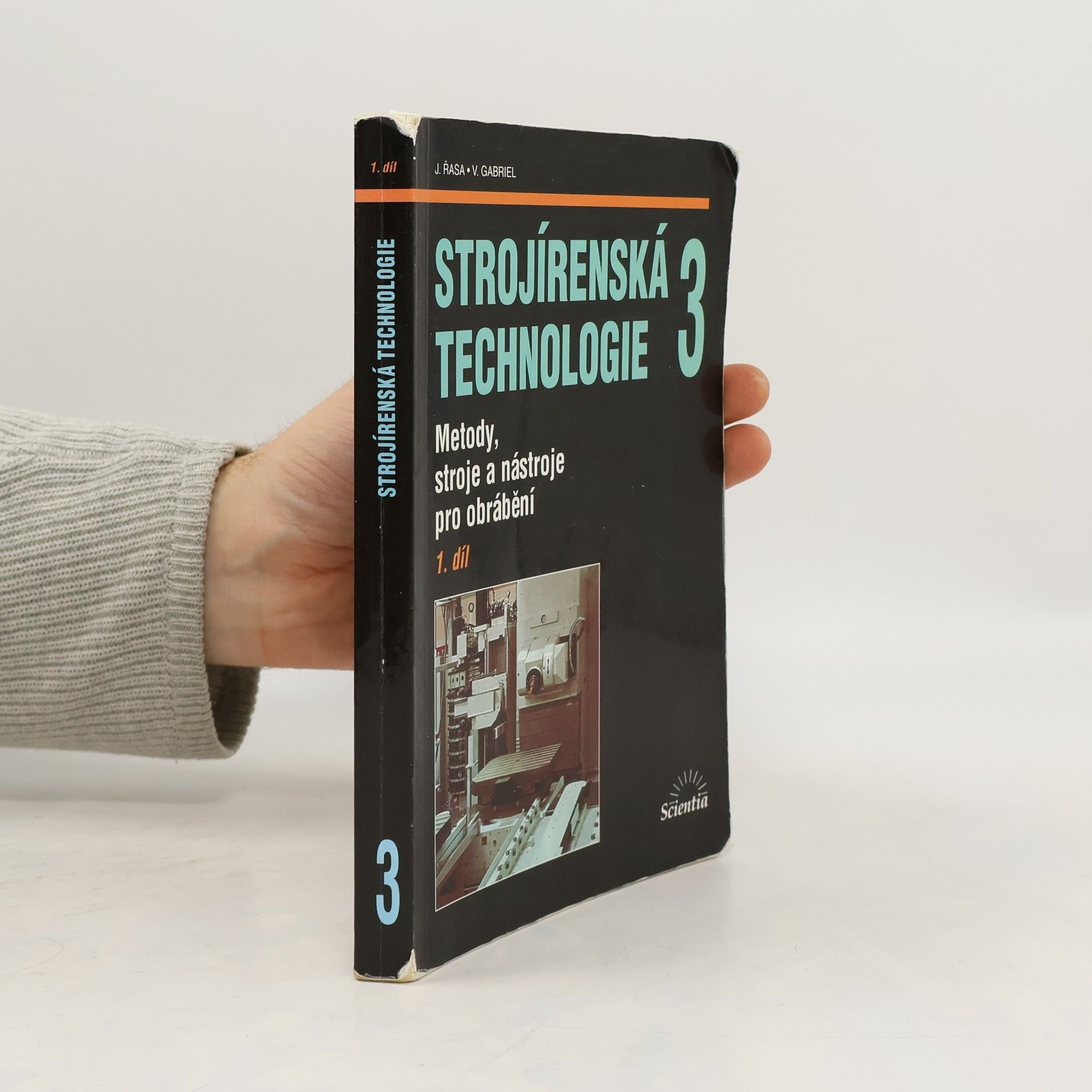 Jaroslav Řasa Strojírenská technologie 3 - Metody, stroje a nástroje pro obrábění