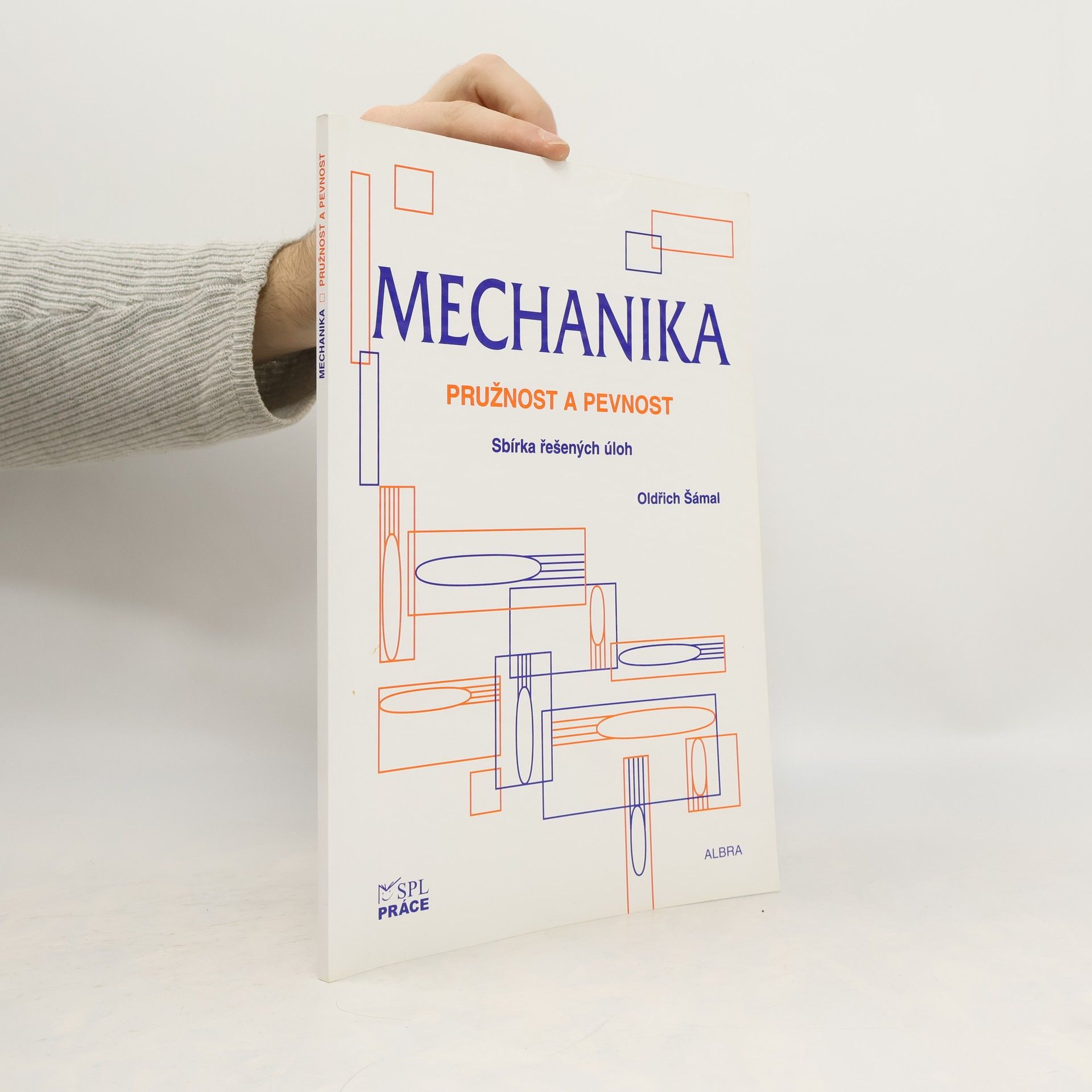 Oldřich Šámal Mechanika. Sbírka řešených úloh. Pružnost a pevnost