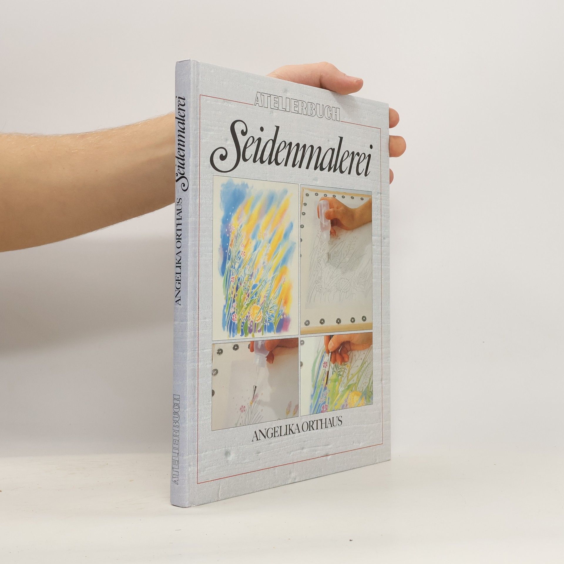 Angelika Orthaus Atelierbuch. Seidenmalerei