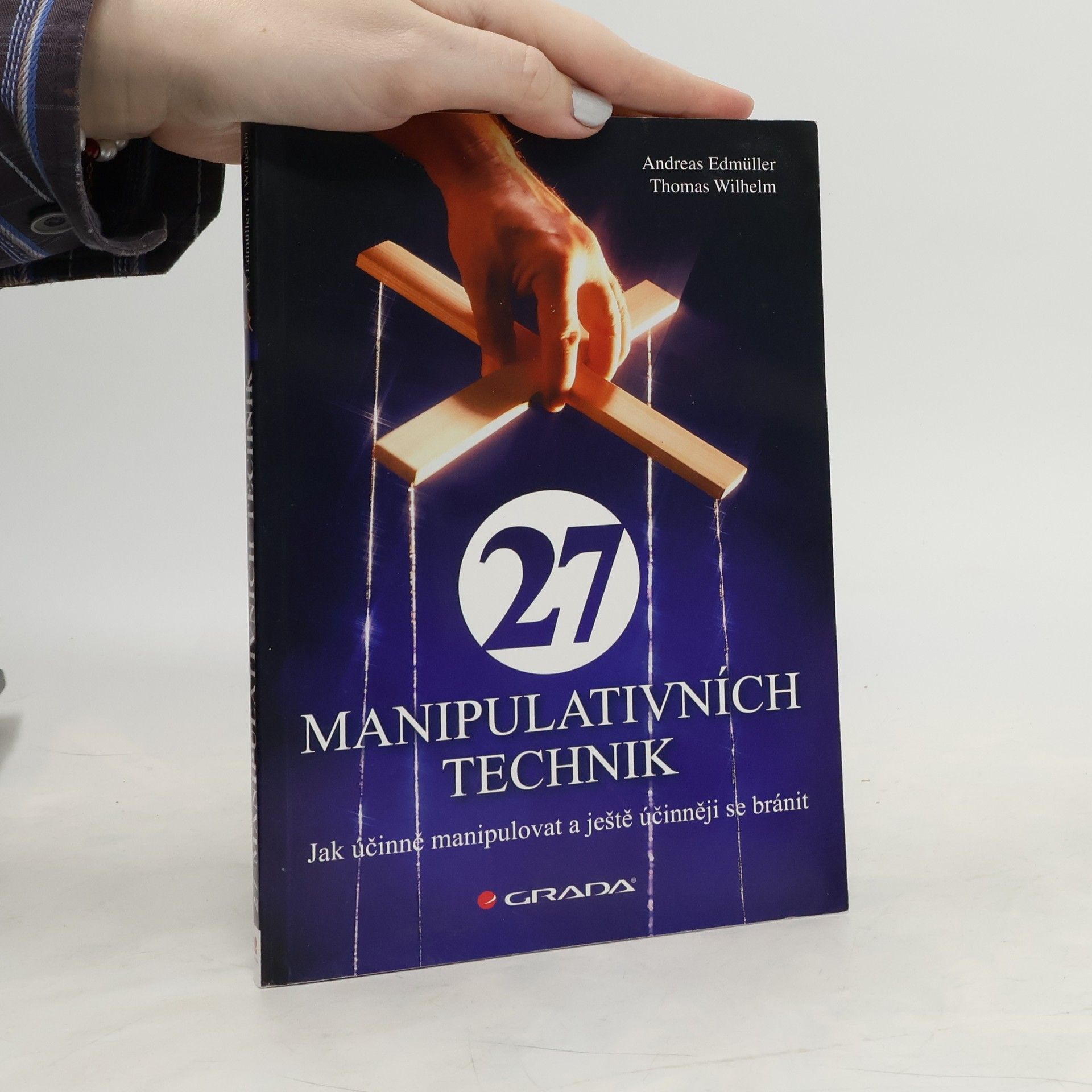 Andreas Edmüller 27 manipulativních technik. Jak účinně manipulovat a ještě účinněji se bránit
