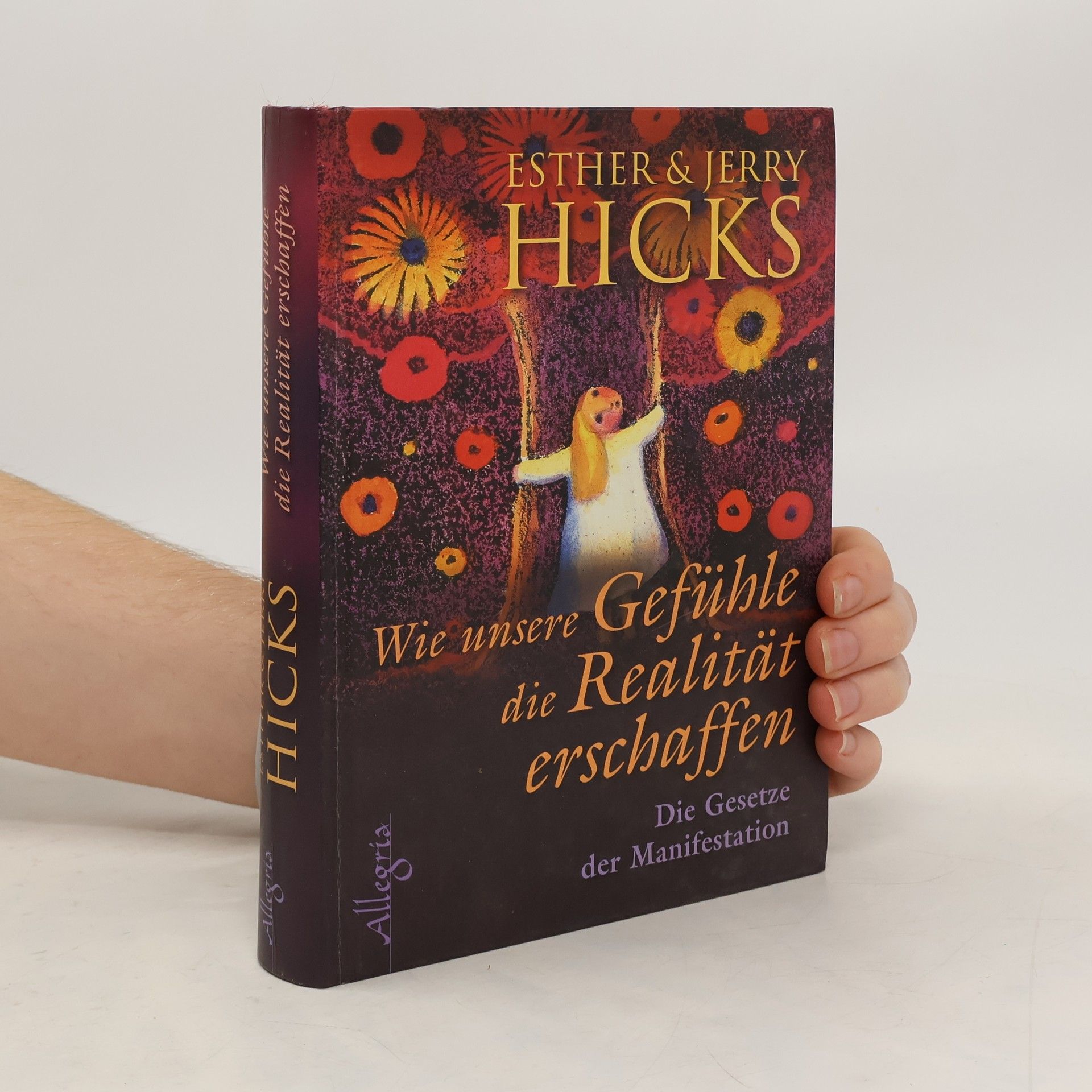 Esther Hicks Wie unsere Gefühle die Realität erschaffen