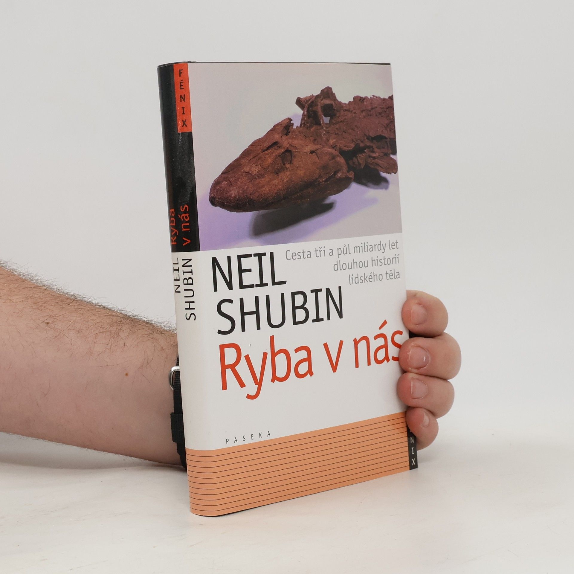 Neil Shubin Ryba v nás: Cesta tři a půl miliardy let dlouhou historií lidského těla