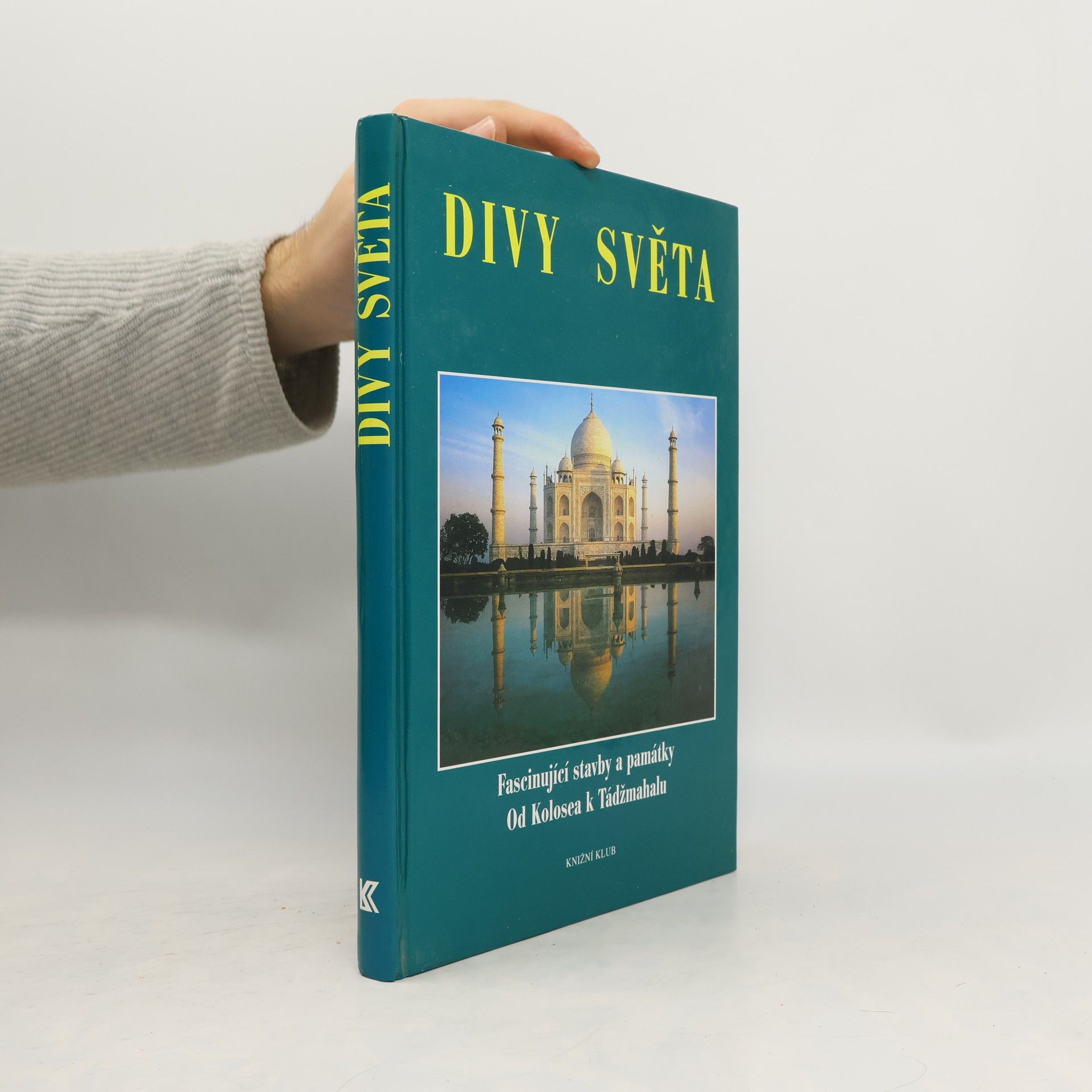 Gabriela Veselá Divy světa. Fascinující stavby a památky. Od Kolosea k Tádžmahalu
