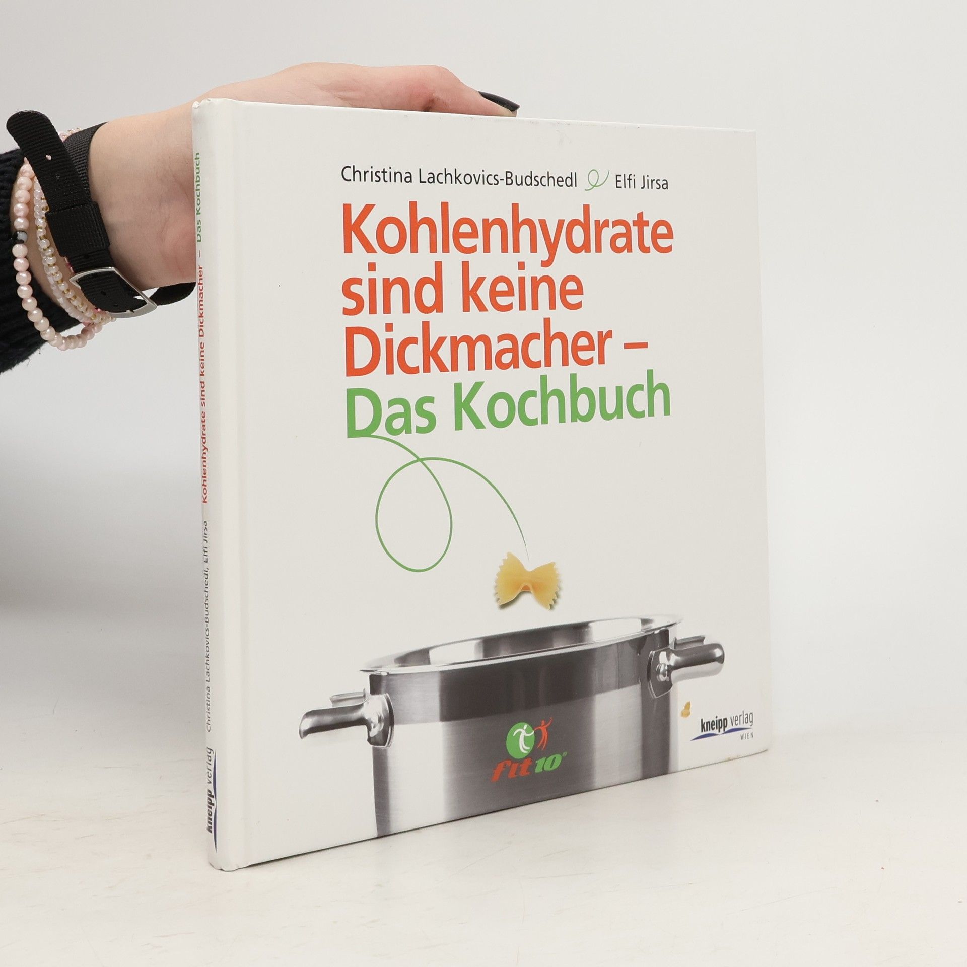 Kohlenhydrate sind keine Dickmacher - das Kochbuch