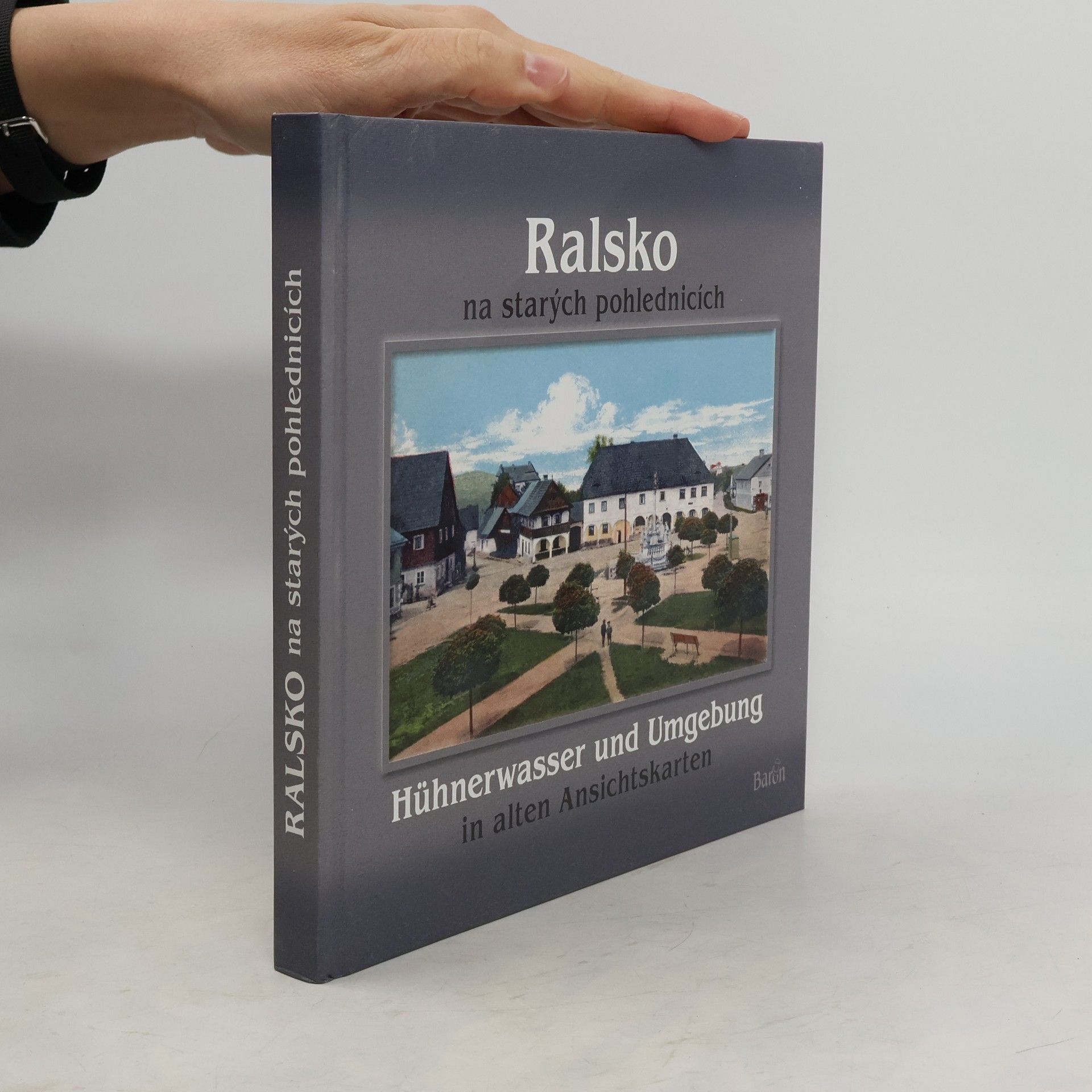 Kolektiv autorů Ralsko na starých pohlednicích : Hühnerwasser und Umgebung in alten Ansichtskarten