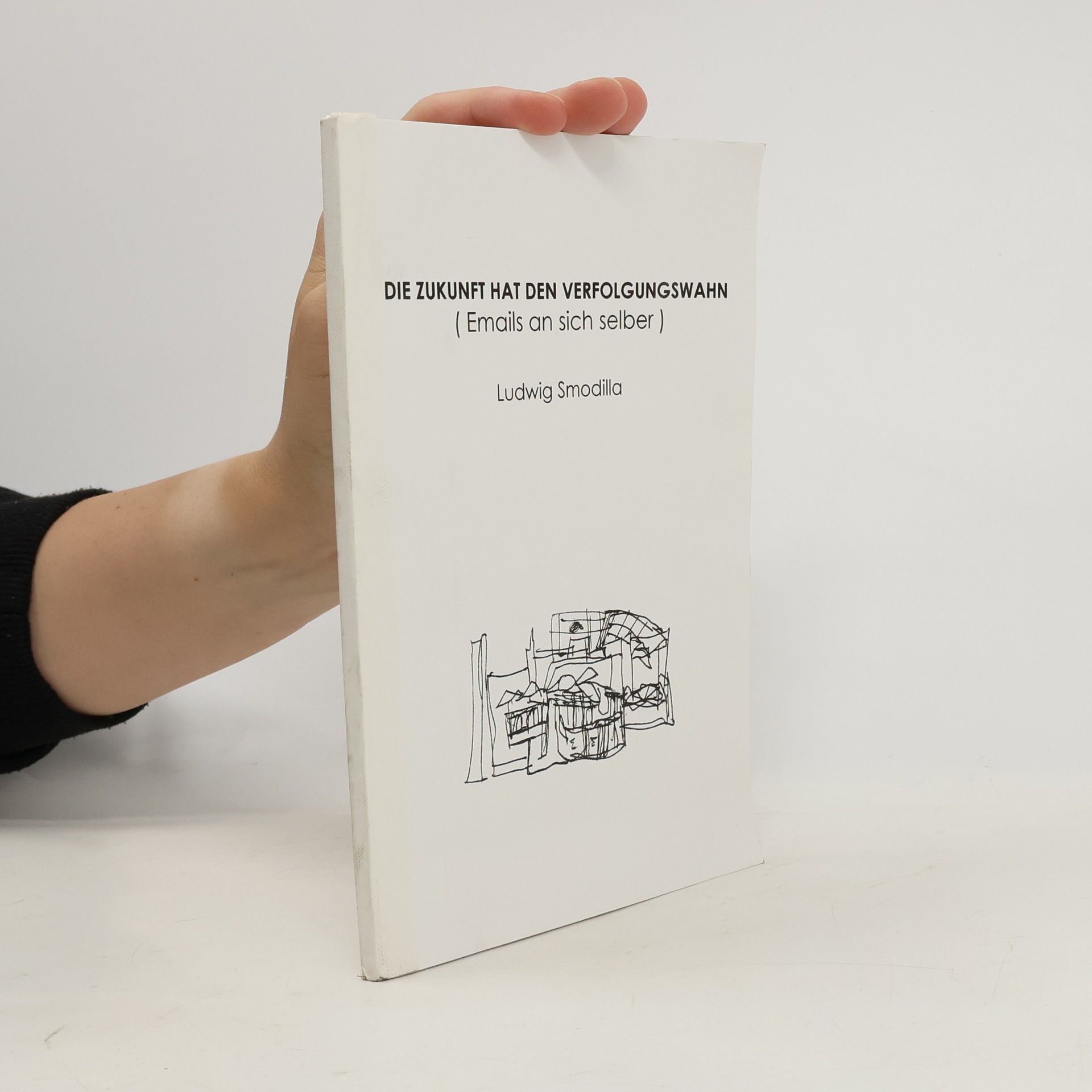 Ludwig Smodilla Die Zukunft hat den Verfolgungswahn