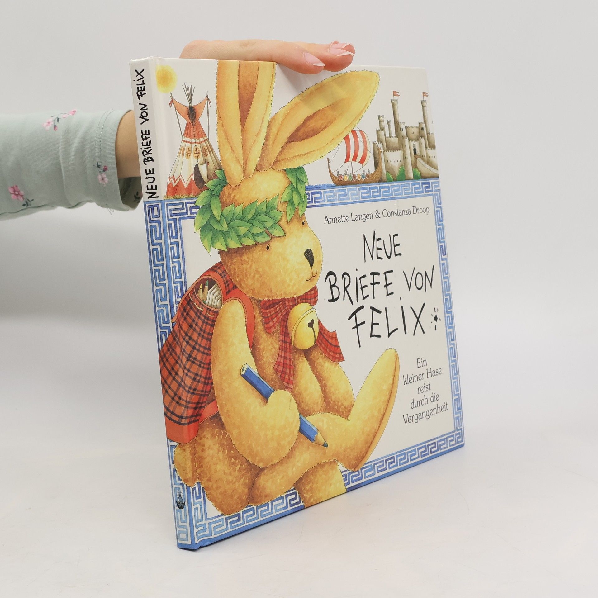 Neue Briefe von Felix. Ein kleiner Hase reist durch die Vergangheit