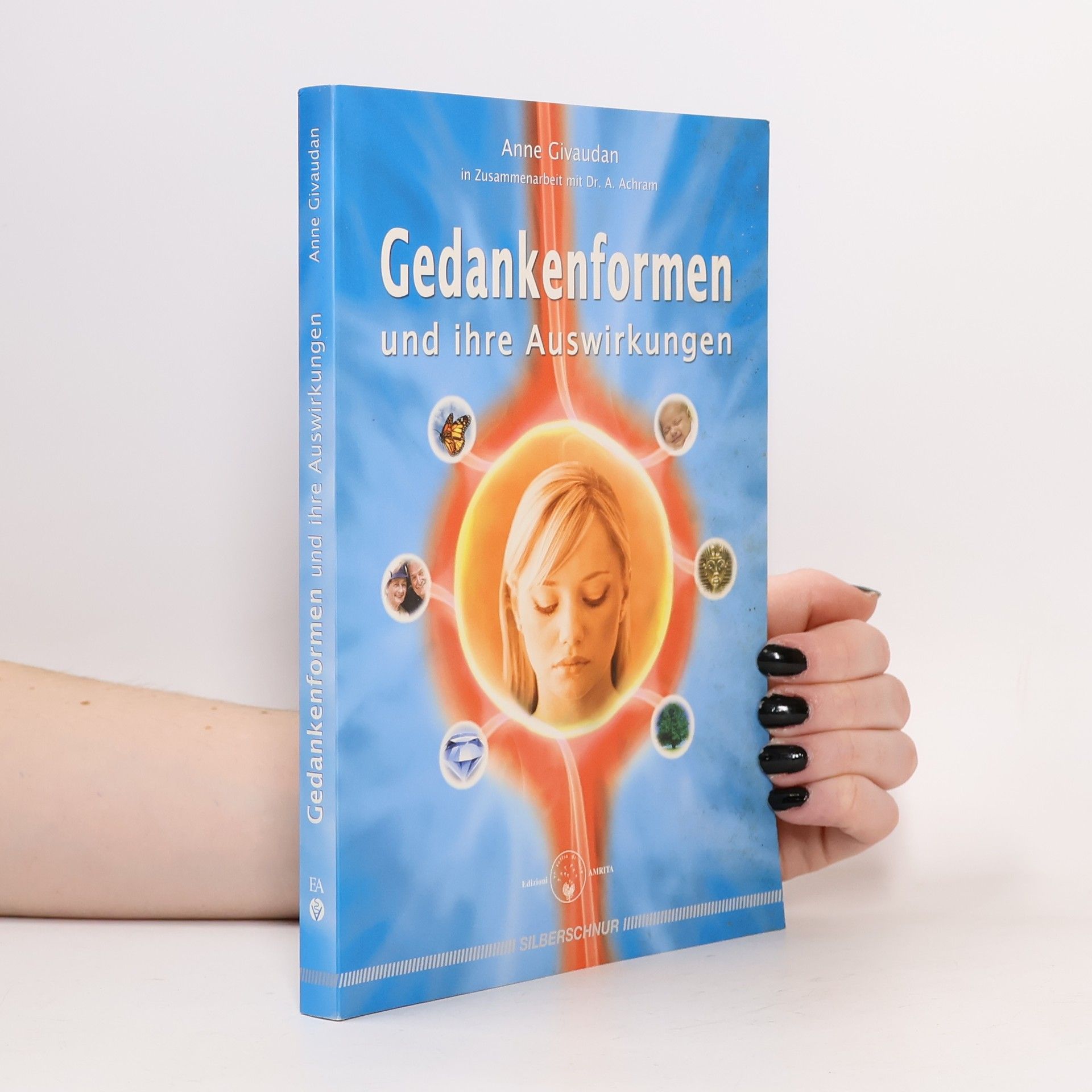 Anne Givaudan Gedankenformen und ihre Auswirkungen