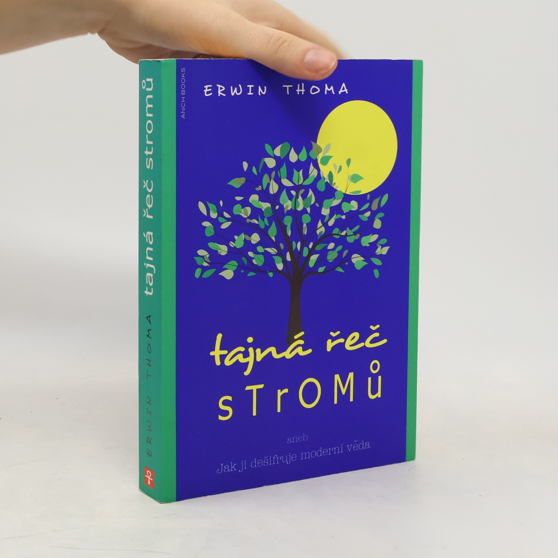 Erwin Thoma Tajná řeč stromů, aneb, Jak ji dešifruje moderní věda