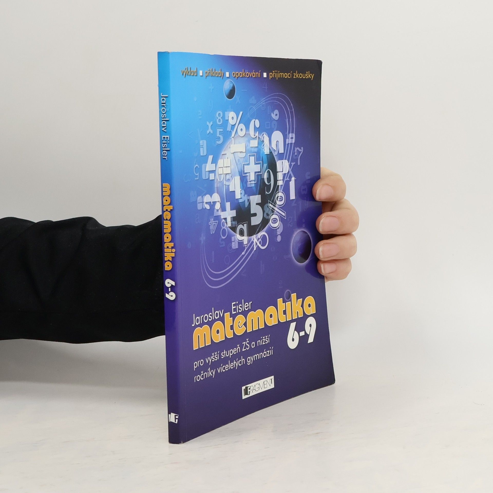 Jaroslav Eisler Matematika 6-9 pro vyšší stupeň ZŠ a nižší ročníky víceletých gymnázií
