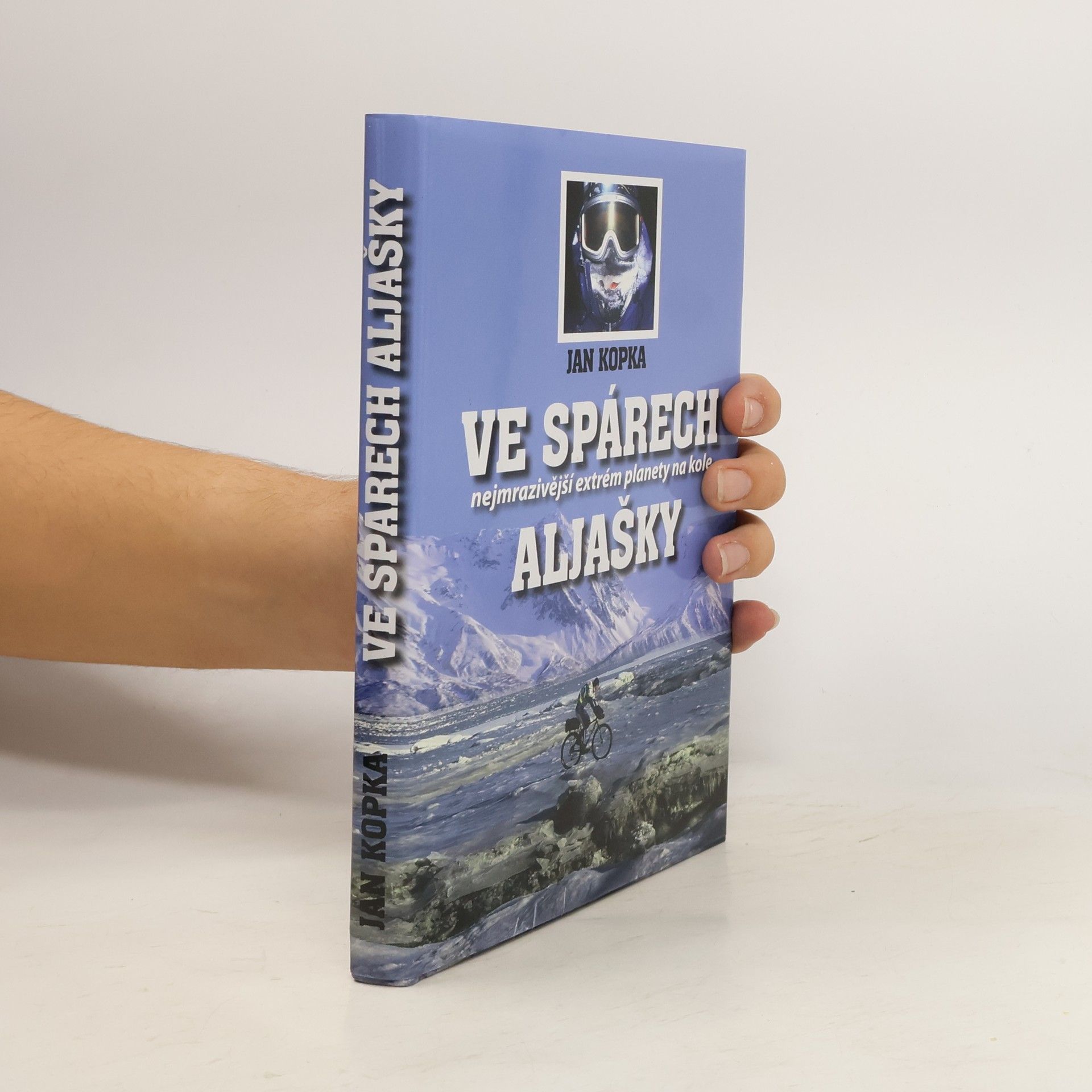 Jan Kopka Ve spárech Aljašky. Nejmrazivější extrém planety na kole