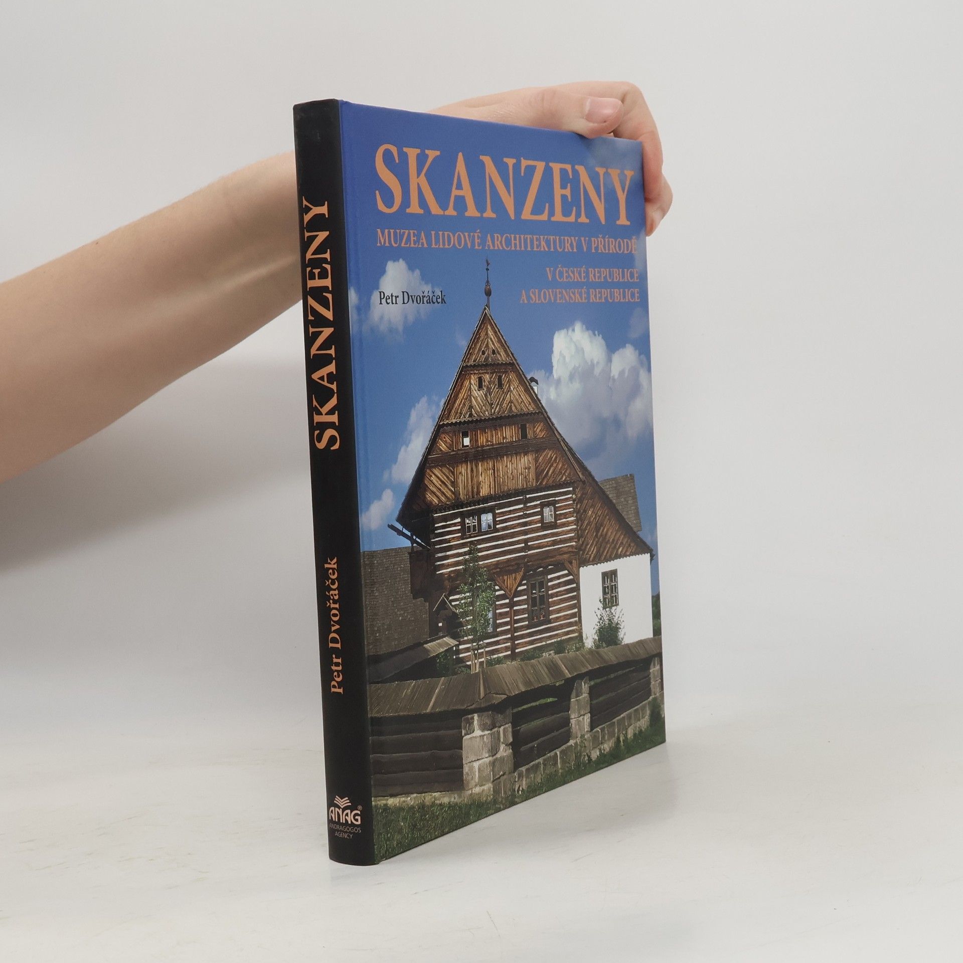 Petr Dvořáček Skanzeny - Muzea lidové architektury v přírodě v České republice a Slovenské republice