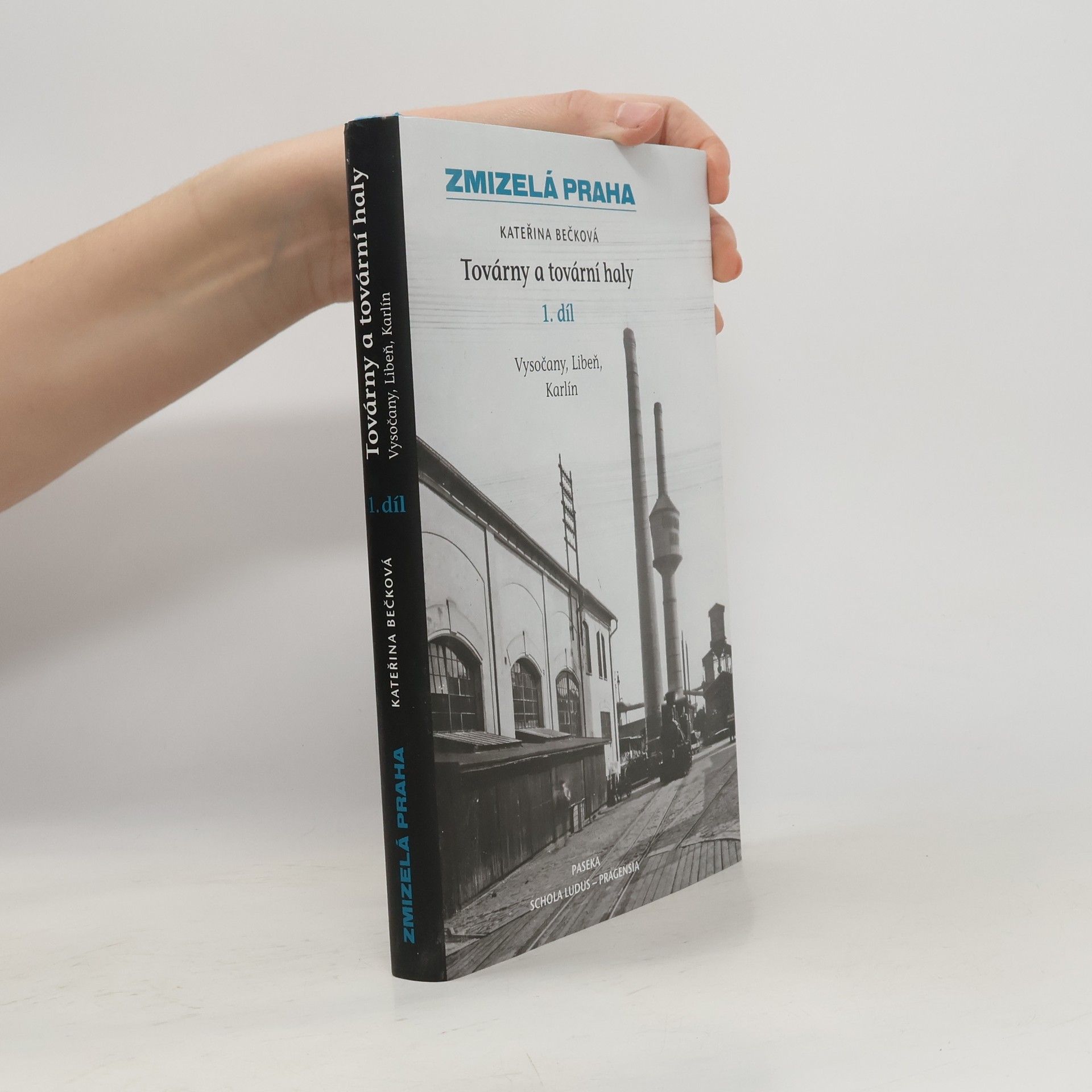 Zmizelá Praha. Továrny a tovární haly - 1. díl