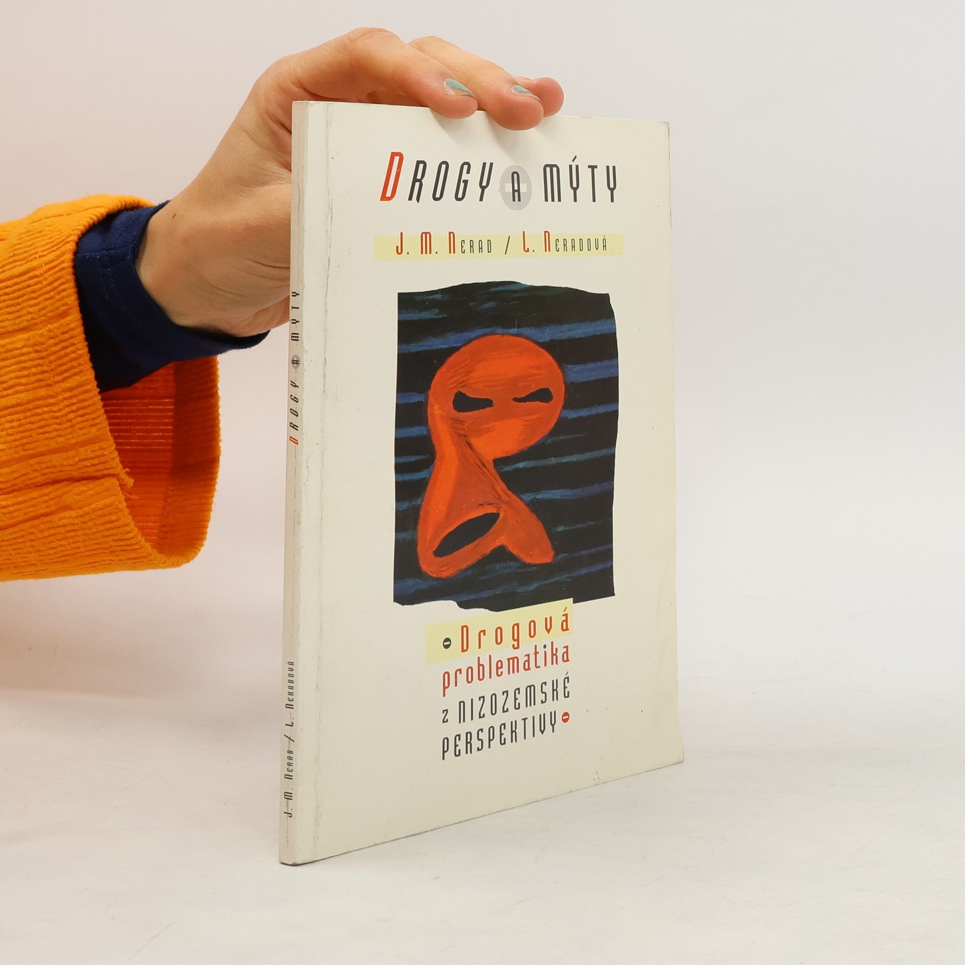 Jindřich M. Nerad Drogy a mýty: Drogová problematika z nizozemské perspektivy