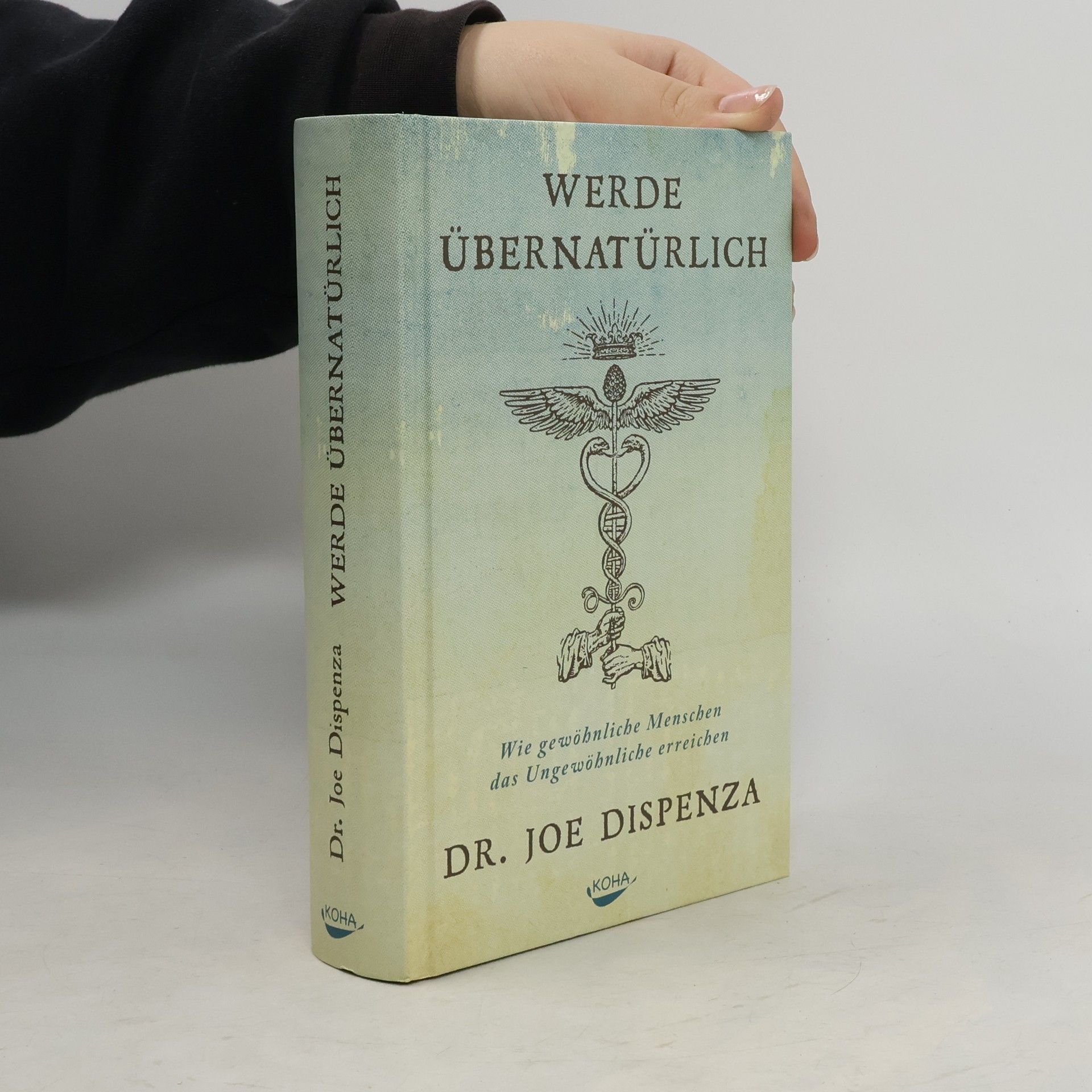 Joe Dispenza Werde übernatürlich