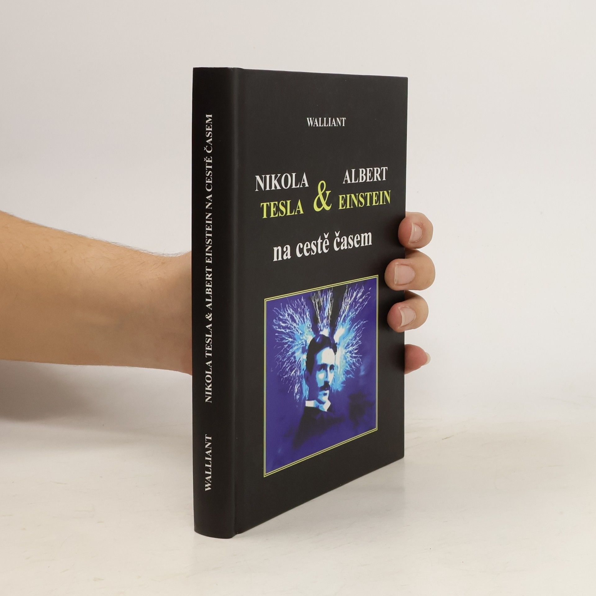 Thomas Walliant Nikola Tesla & Albert Einstein na cestě časem