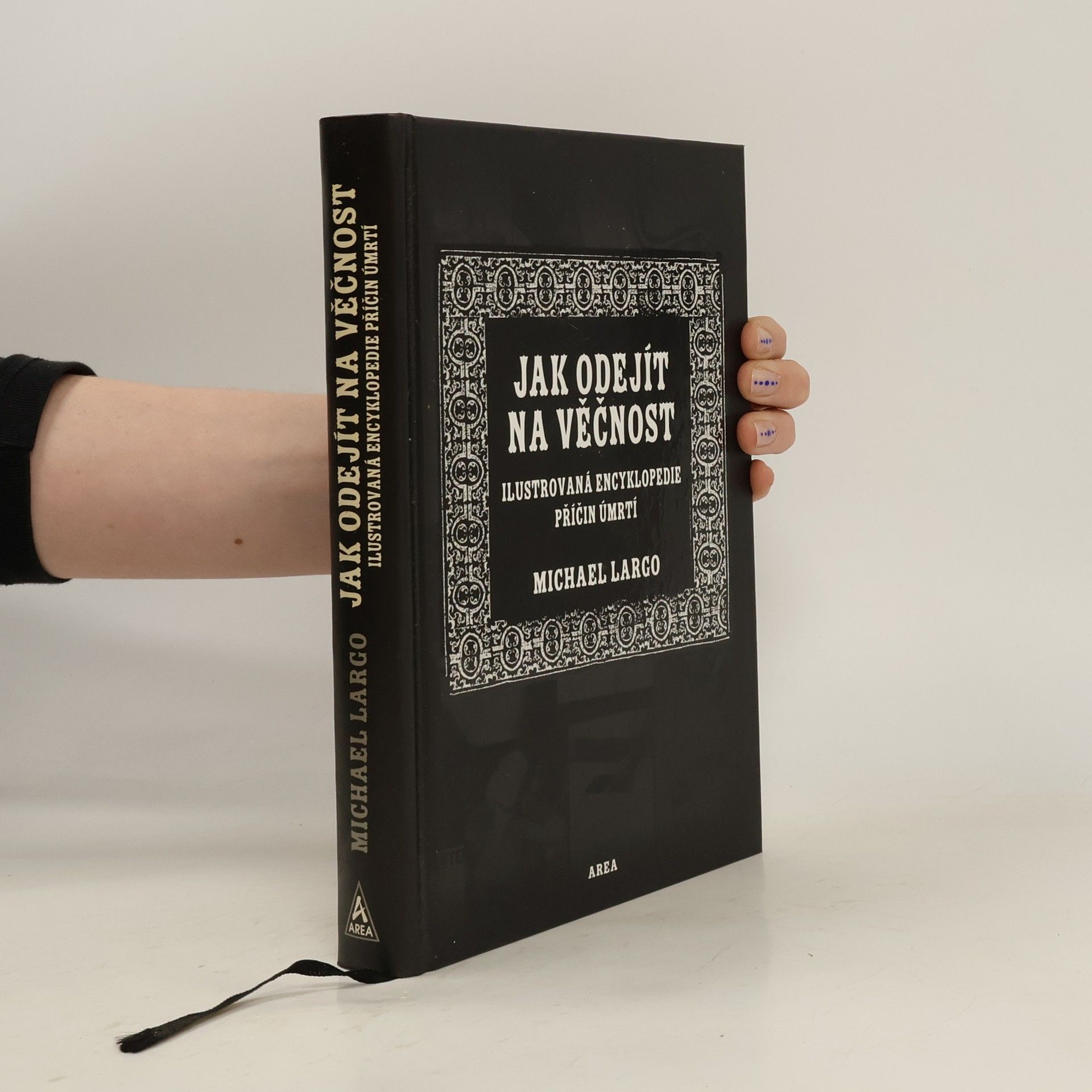 Michael Largo Jak odejít na věčnost : ilustrovaná encyklopedie příčin úmrtí