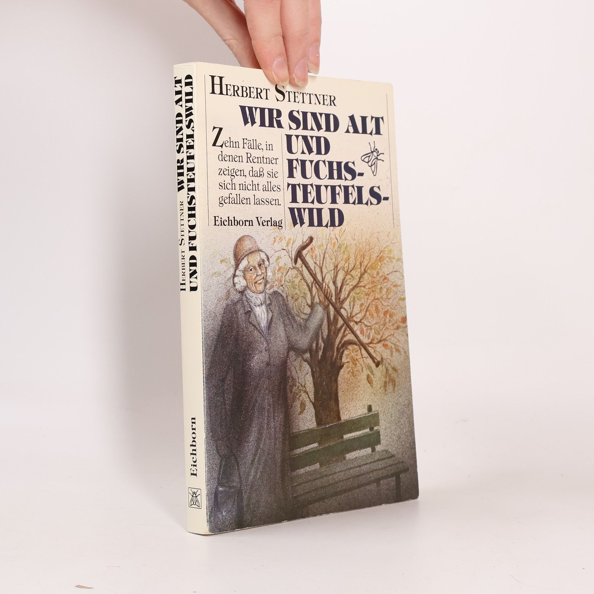 Herbert Stettner Wir sind alt und fuchsteufelswild