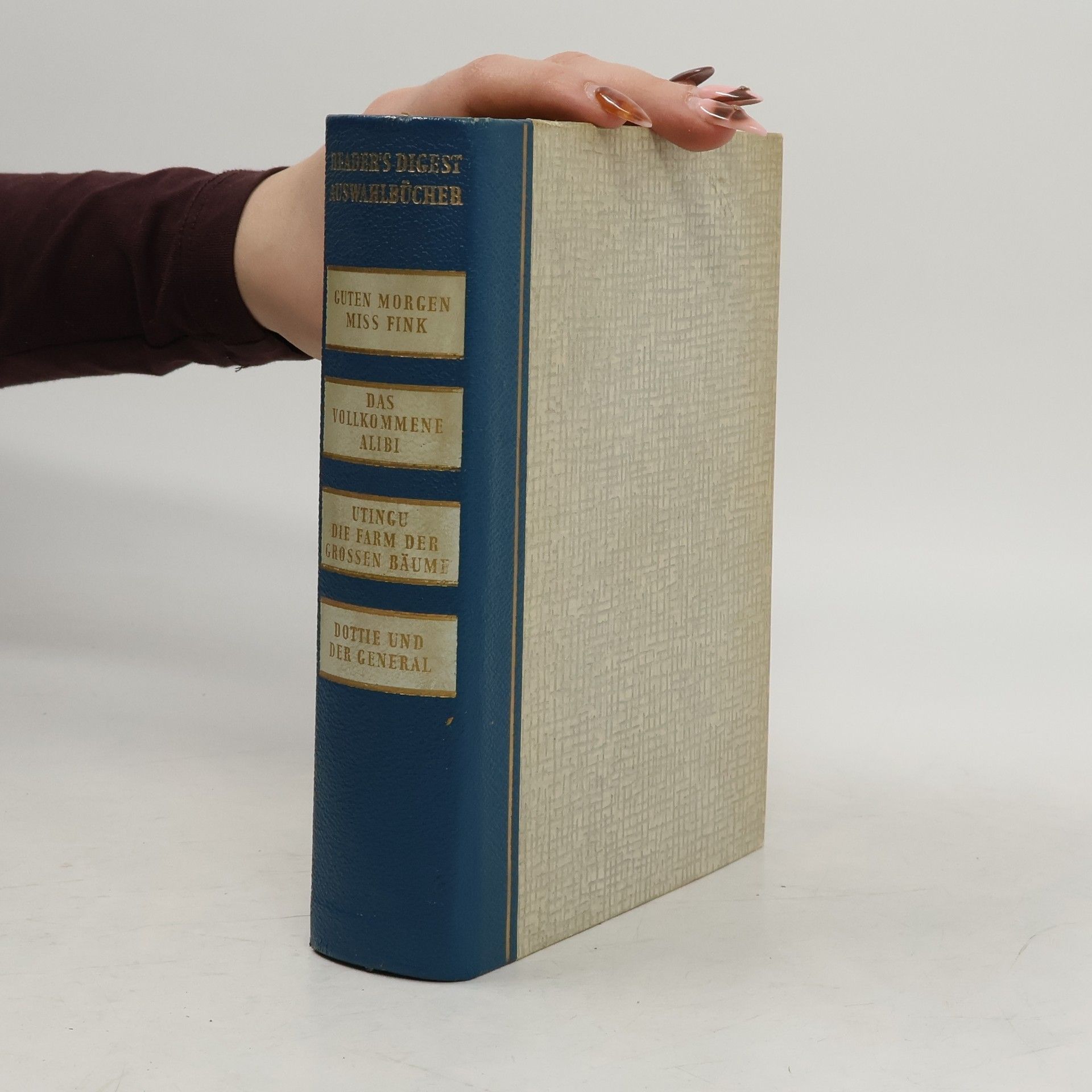 Collectif d'auteurs Reader´s Digest Auswahlbücher. Guten Morgen Miss Fink. Das Vollkommene Alibi. Utingu die Farm der grossen Baume. Dottie und der General