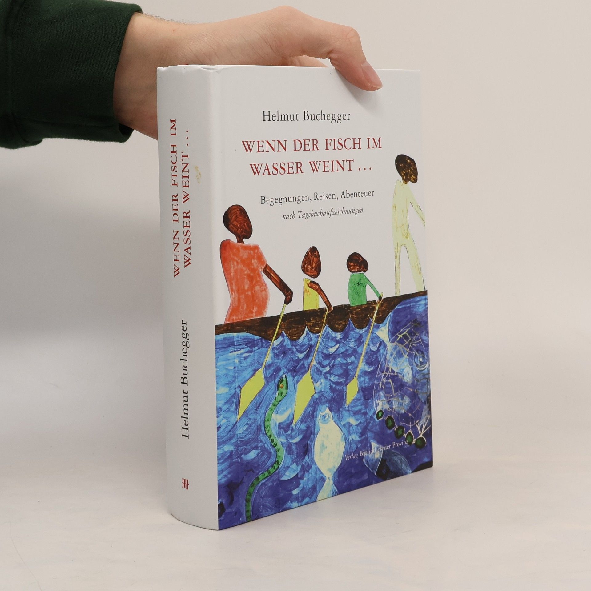 Helmut Buchegger Wenn der Fisch im Wasser weint …