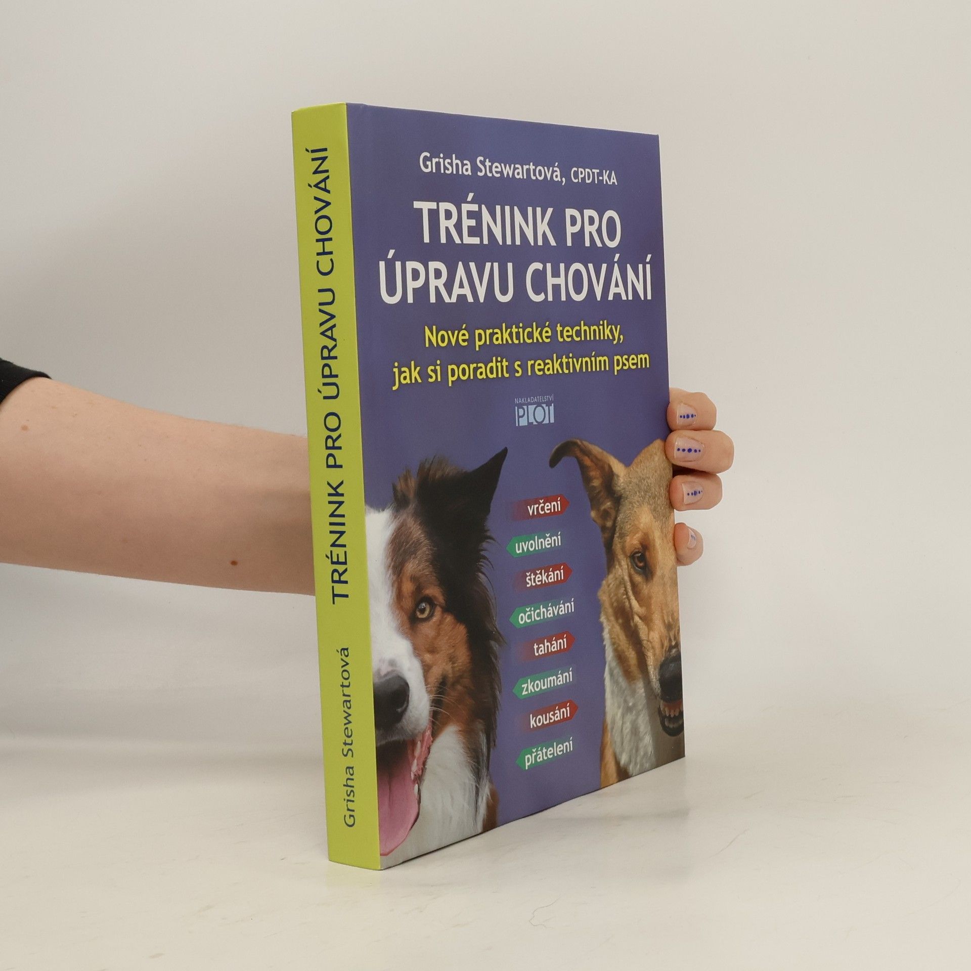 Grisha Stewart Trénink pro úpravu chování : nové praktické techniky, jak si poradit s reaktivním psem