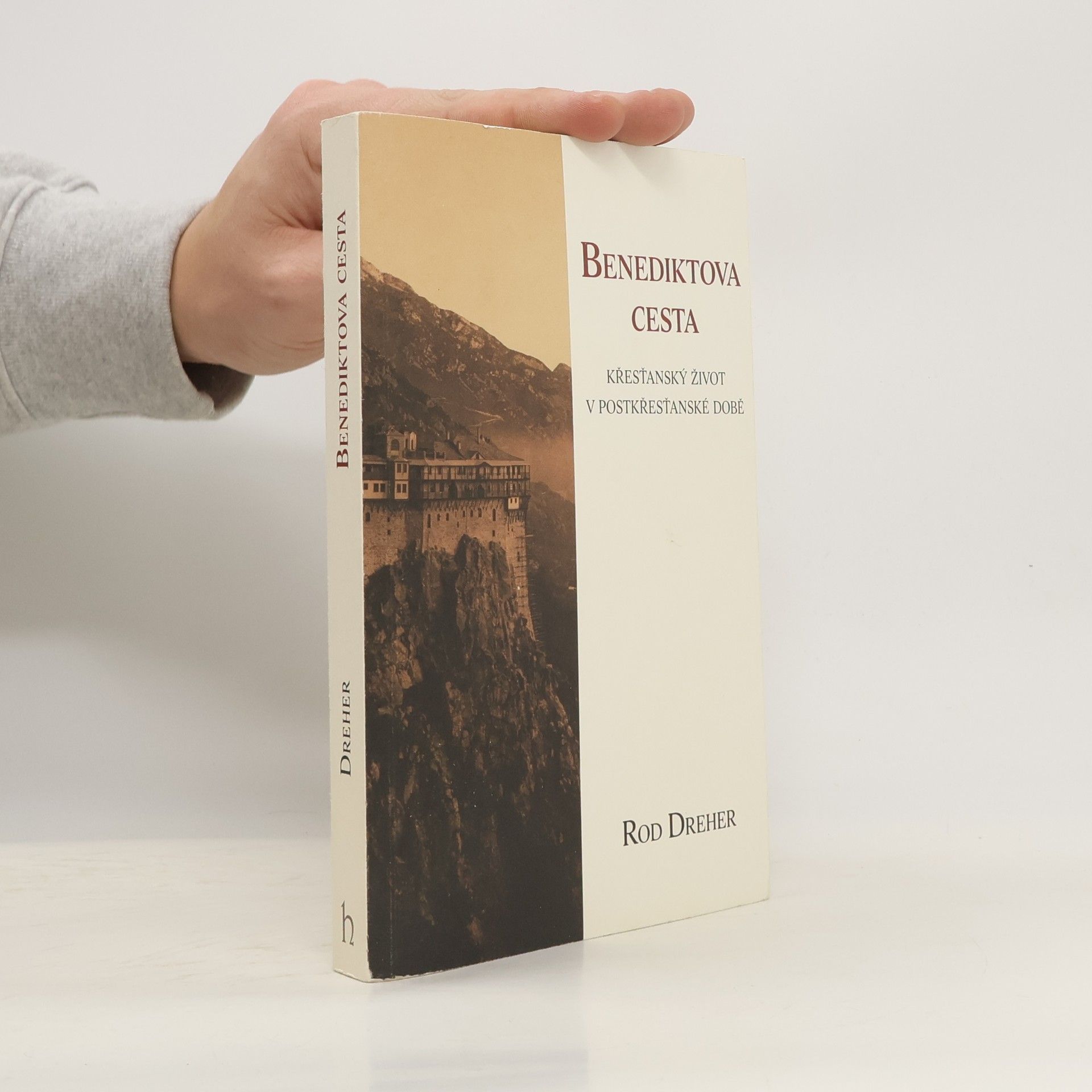 Rod Dreher Benediktova cesta – Křesťanský život v pokřesťanské době