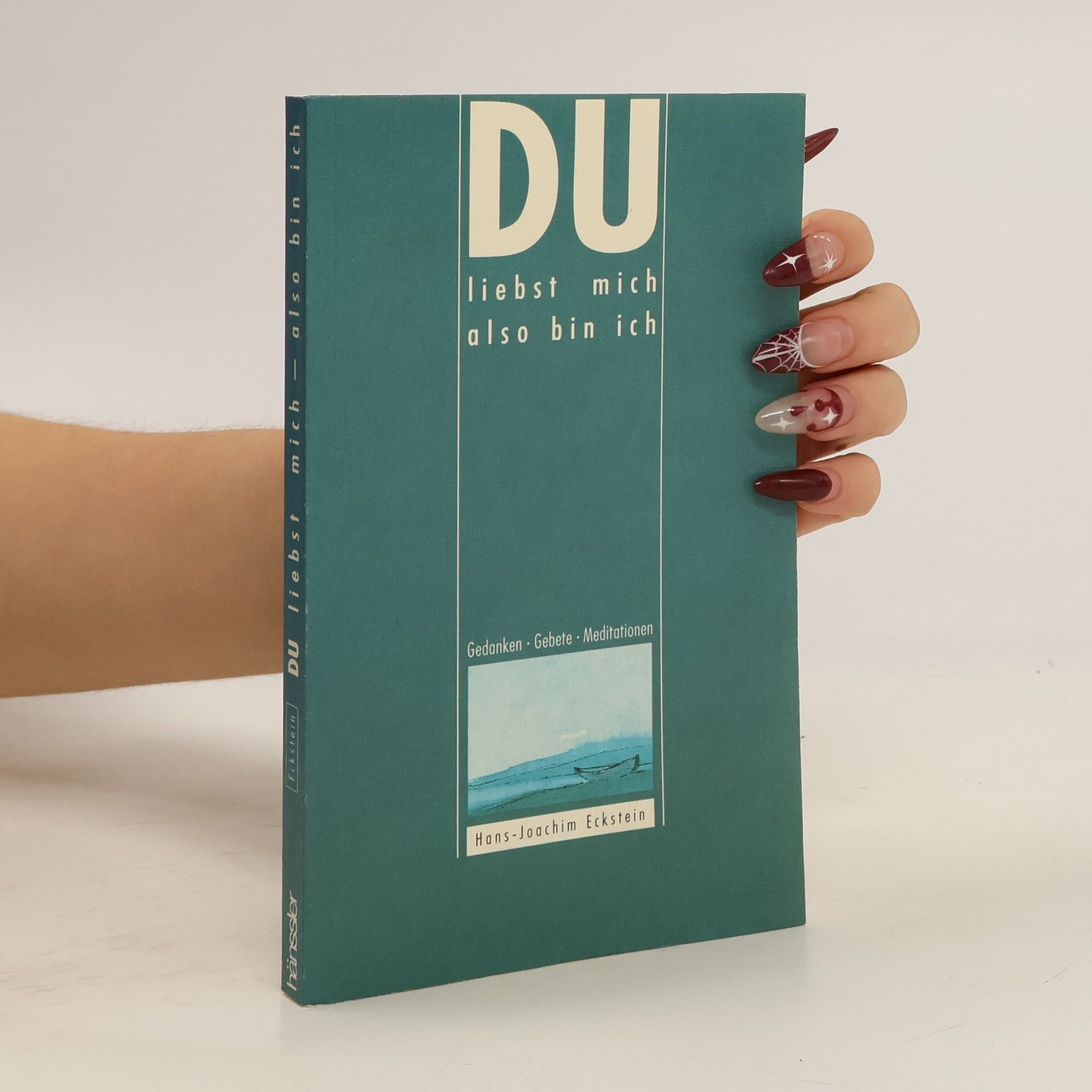 Hans-Joachim Eckstein Du liebst mich also bin ich. Gedanken. Gebete. Meditationen