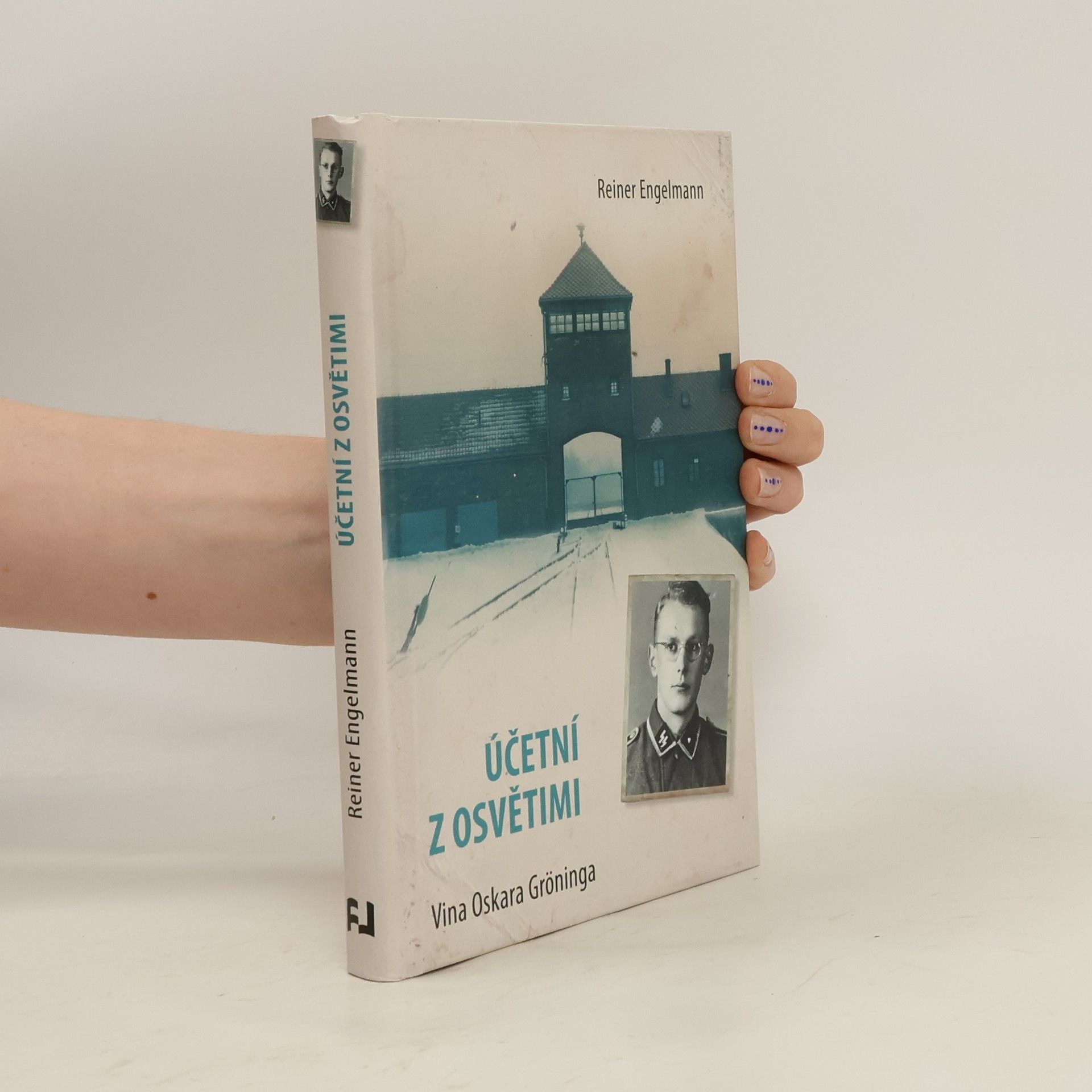 Reiner Engelmann Účetní z Osvětimi : vina Oskara Gröninga