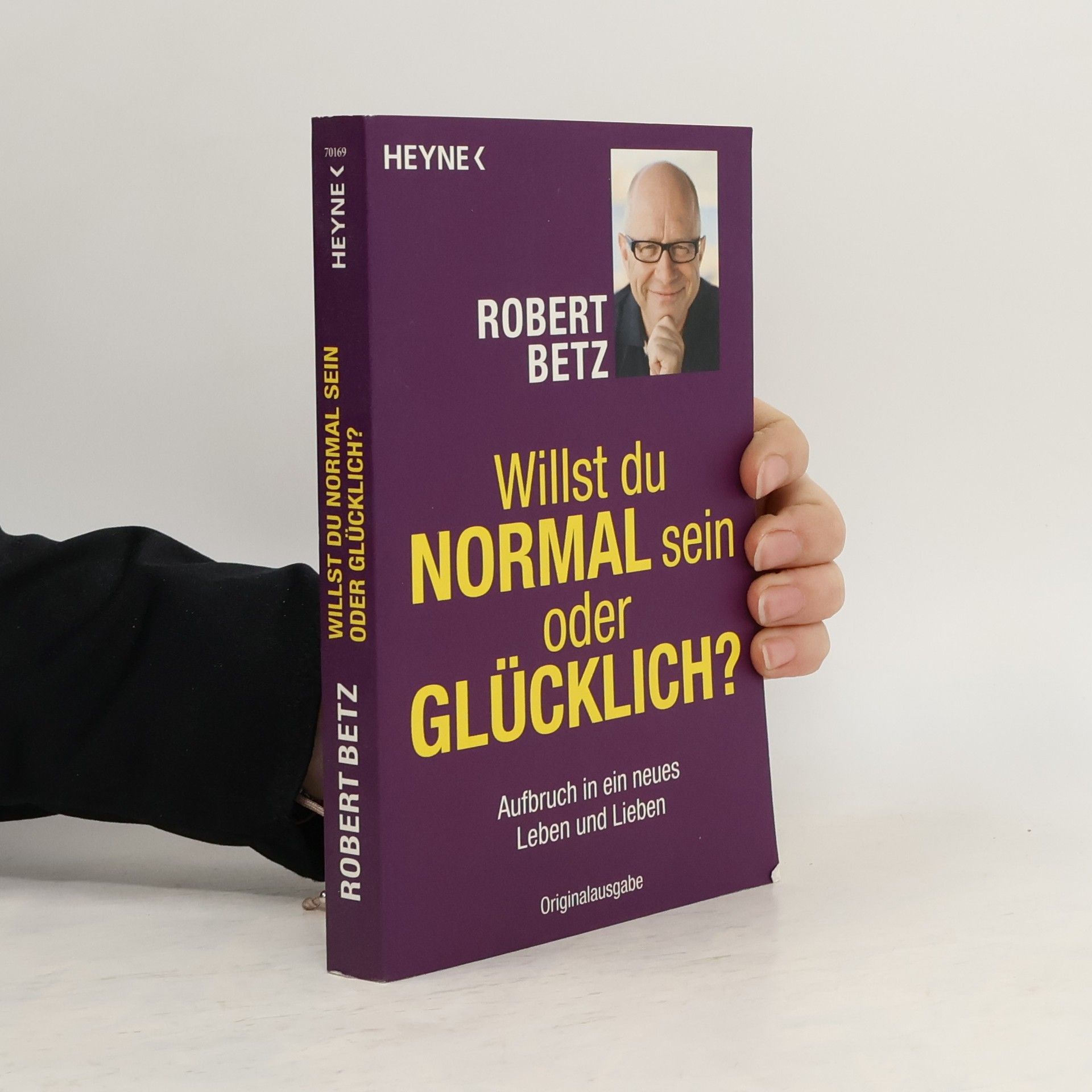Robert Theodor Betz Willst du normal sein oder glücklich?