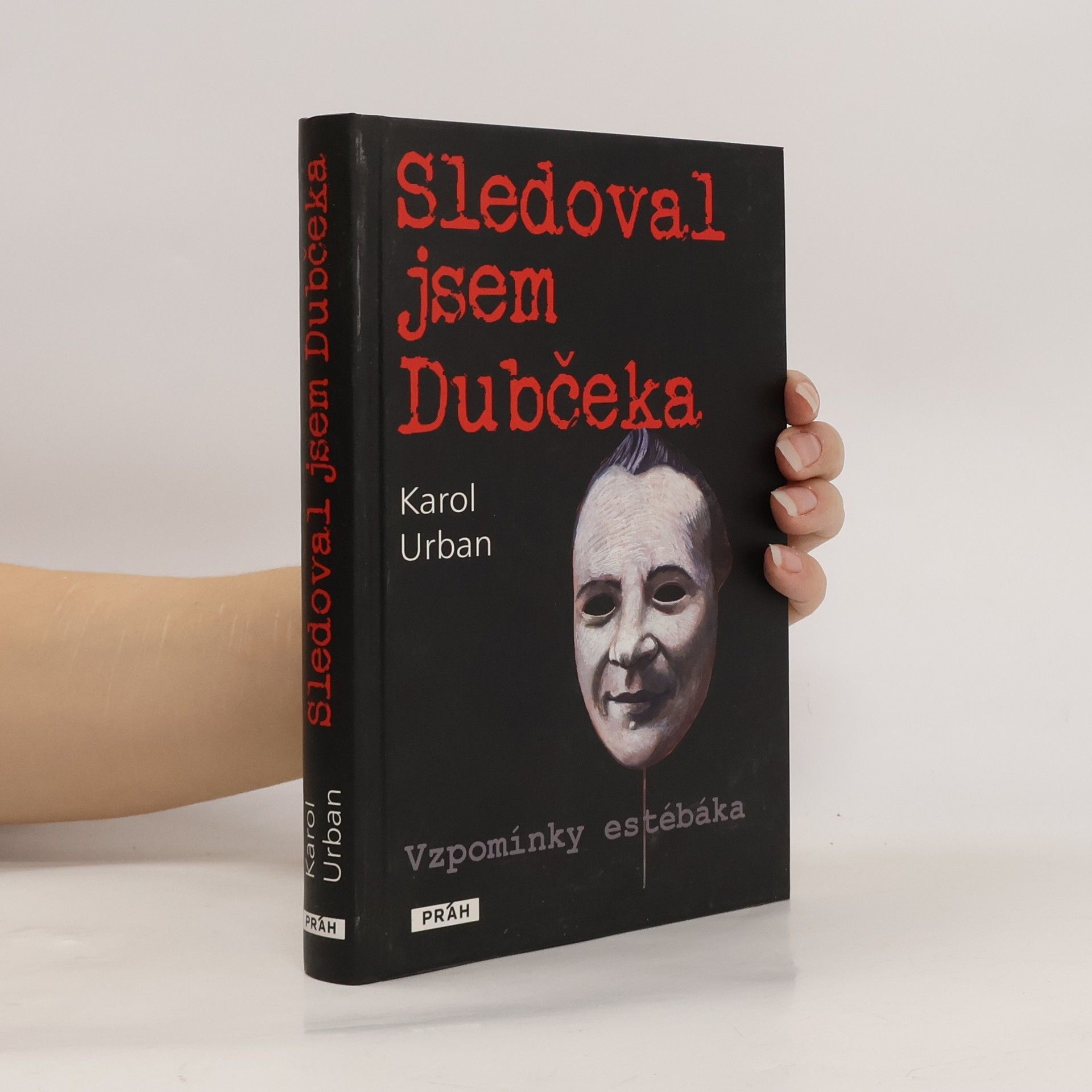 Karol Urban Sledoval jsem Dubčeka. Vzpomínky estébáka.