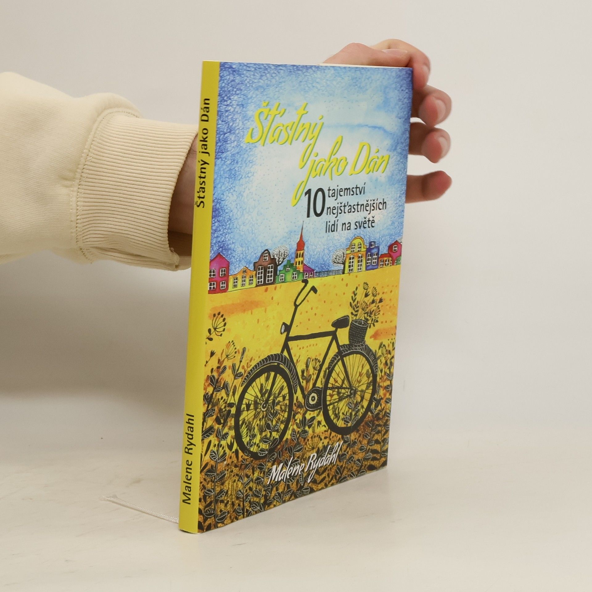 Malene Rydahl Šťastný jako Dán : 10 tajemství nejšťastnějších lidí na světě