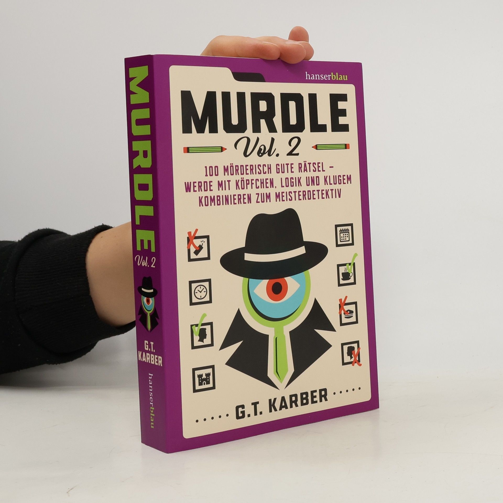 G. T. Karber Murdle Volume 2. 100 mörderisch gute Rätsel – werde mit Köpfchen, Logik und klugem Kombinieren zum Meisterdetektiv