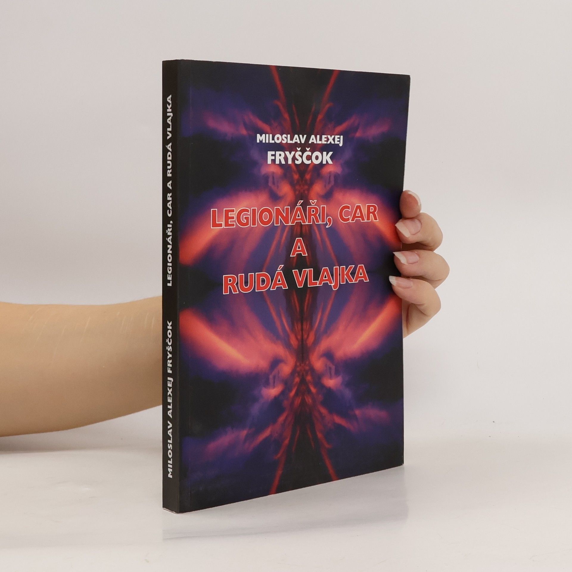 Miloslav Fryščok Legionáři, car a rudá vlajka