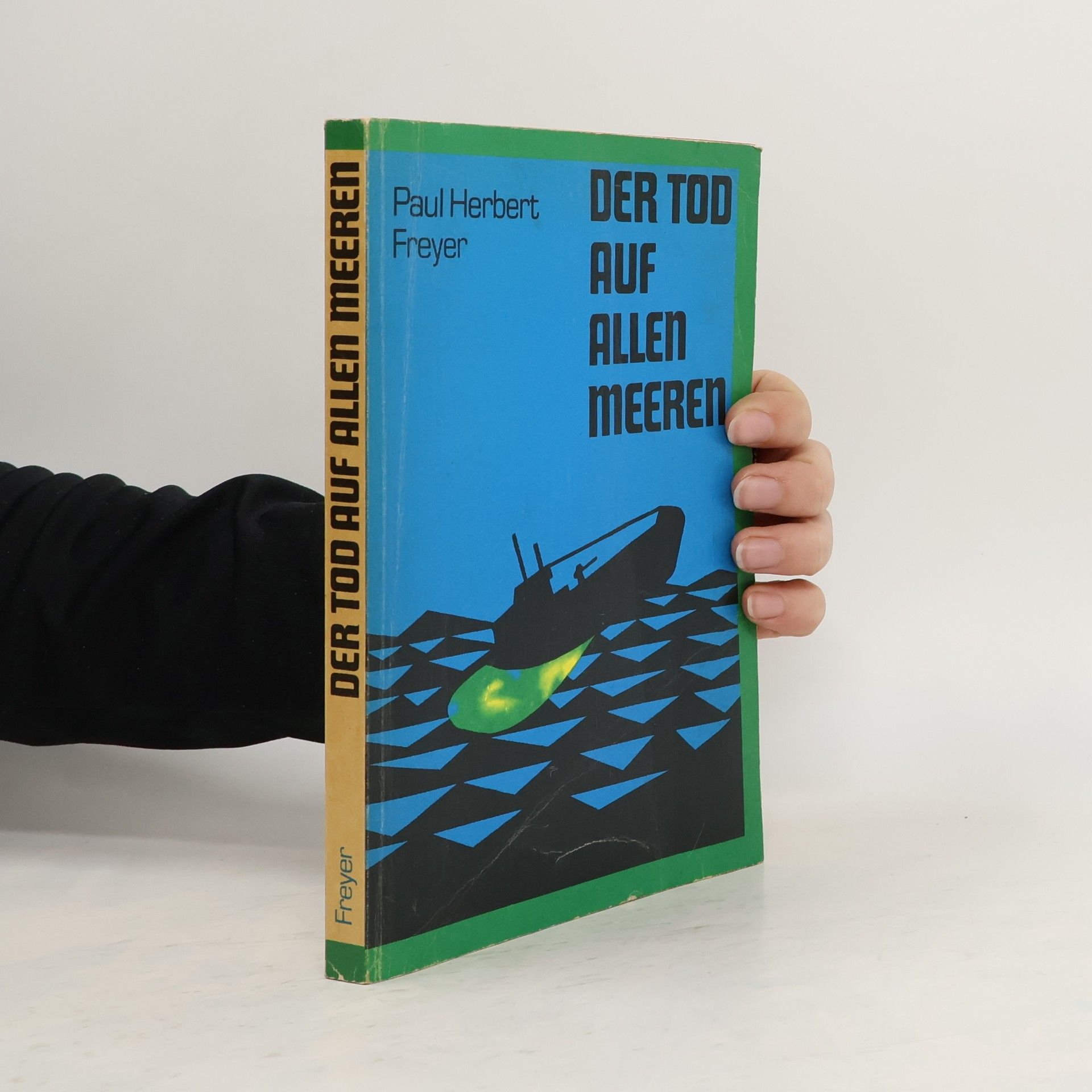 Paul-Herbert Freyer Der Tod auf allen Meeren