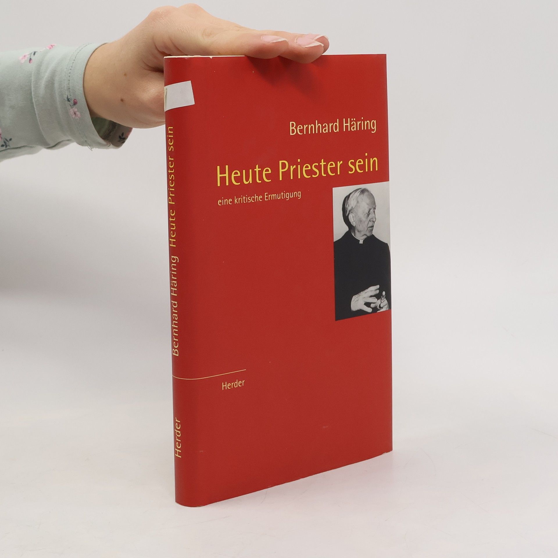 Bernhard Häring Heute Priester sein. Eine kritische Ermutigung.