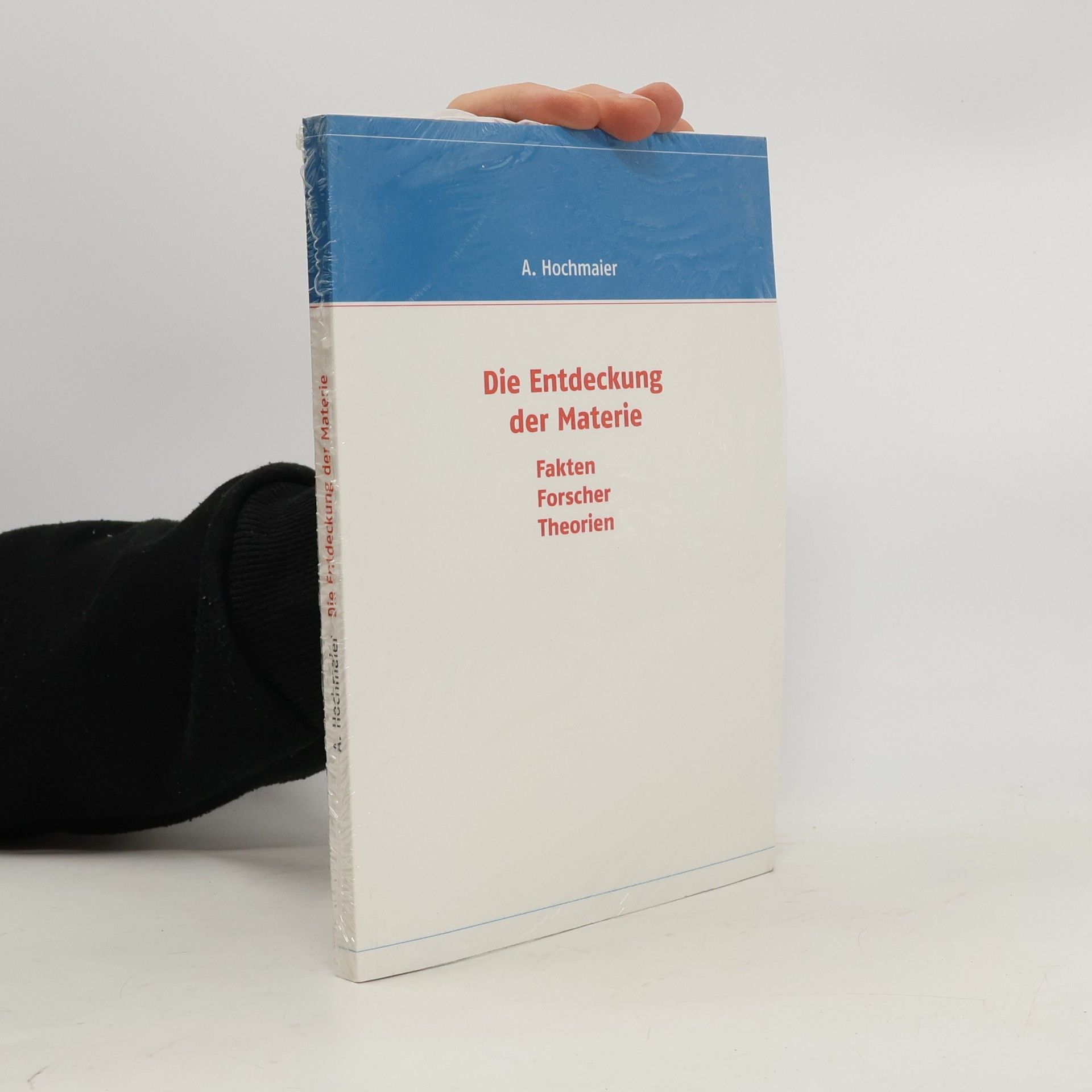 Alois Hochmaier Die Entdeckung der Materie