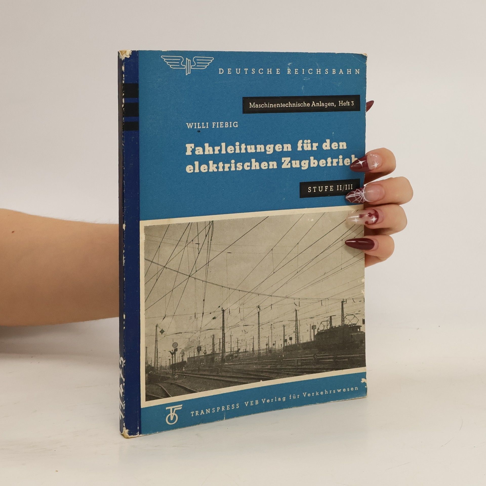 Willi Fiebig Fahrleitungen für den elektrischen Zugbetrieb