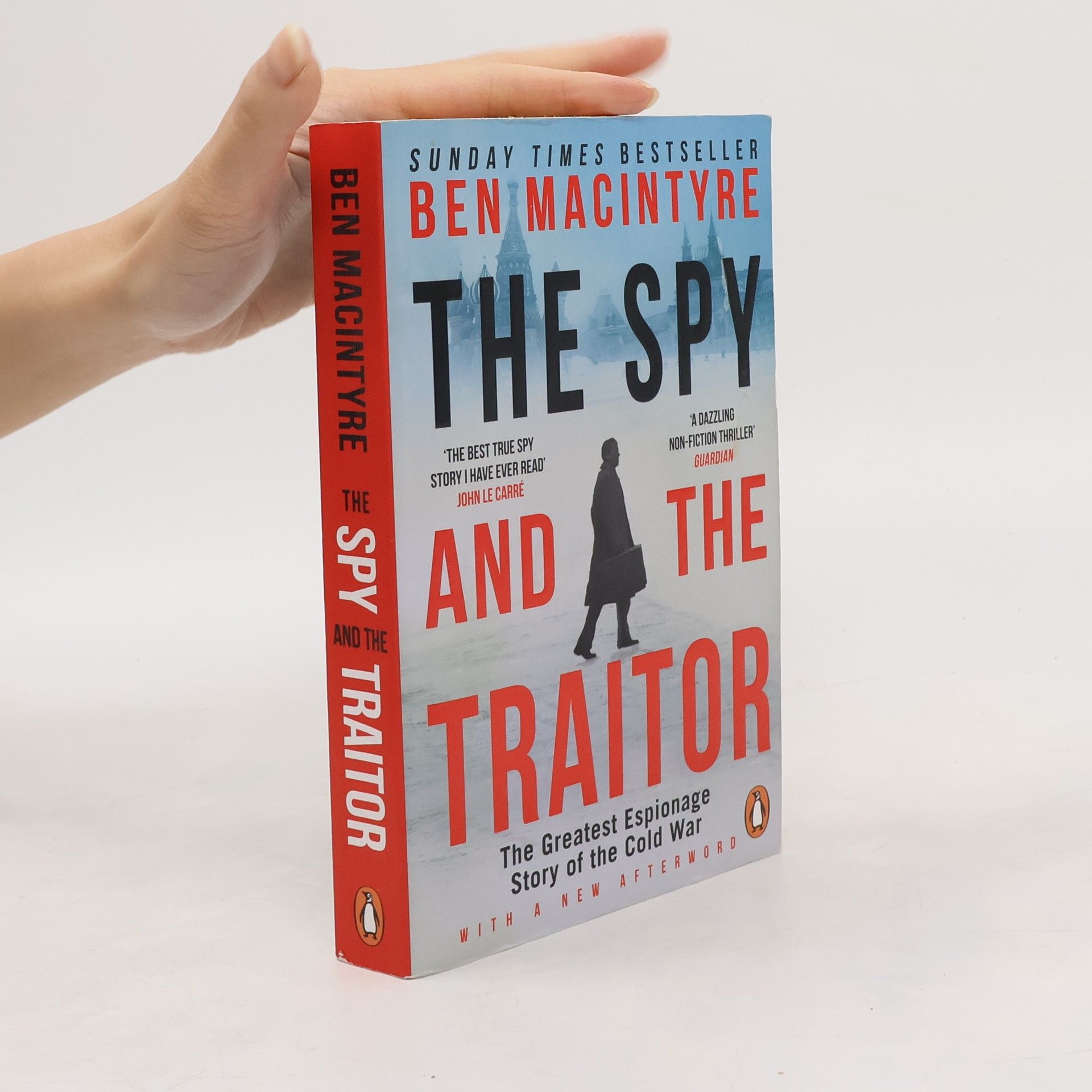 Ben Macintyre The spy and the traitor : the greatest espionage story of the Cold War
