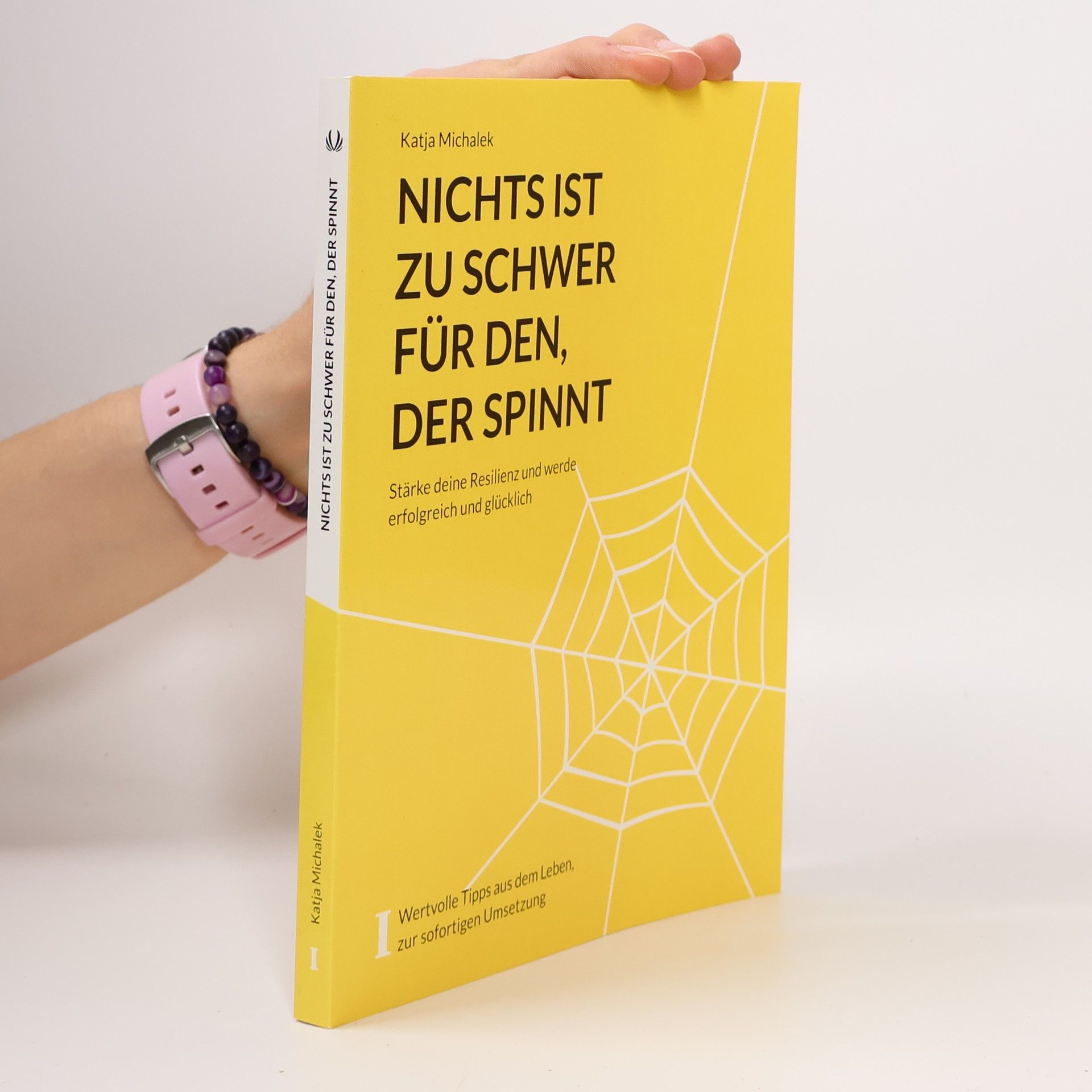 Katja Michalek Nichts ist zu schwer für den, der spinnt