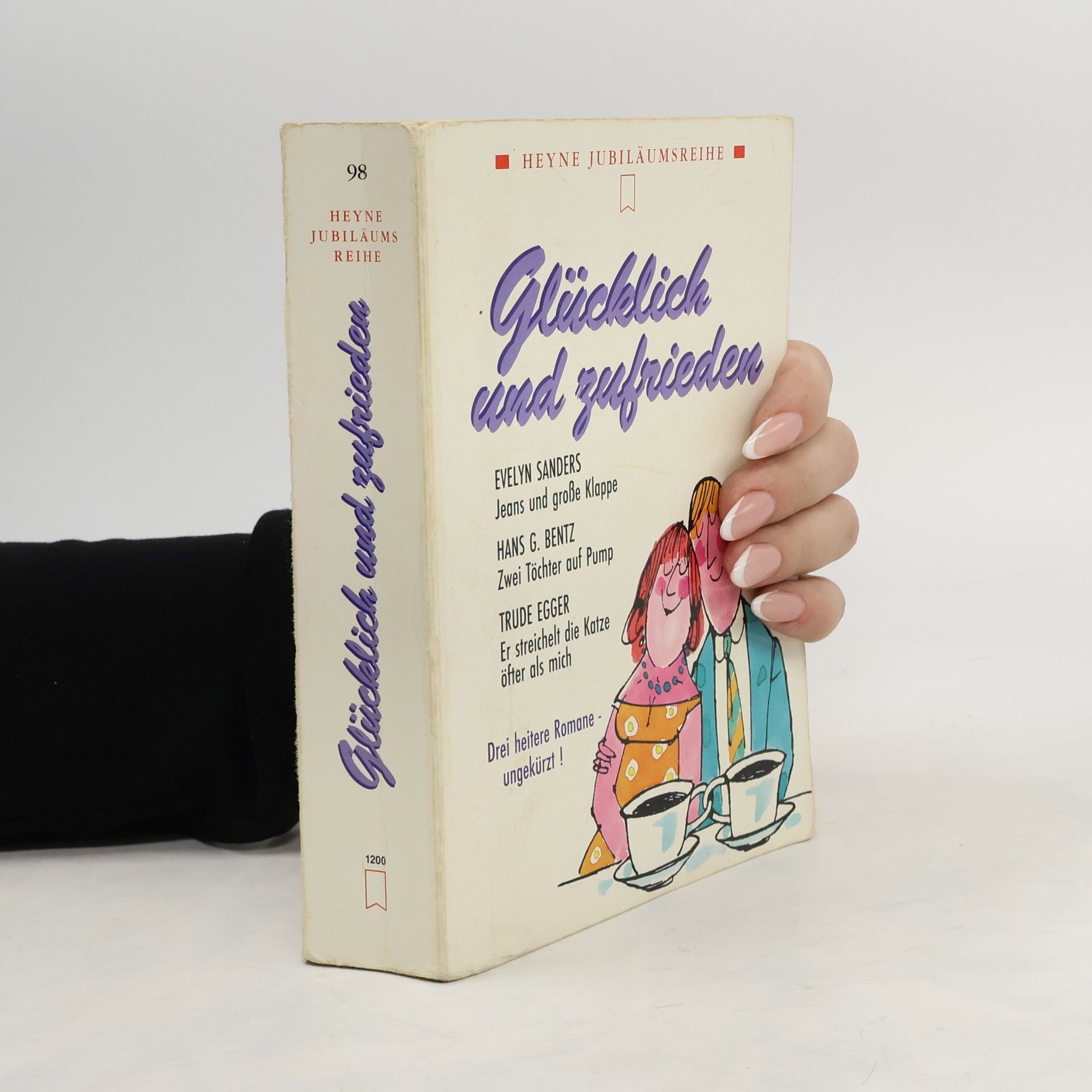 Glücklich und zufrieden. Jeans und große Klappe; Zwei Töchter auf Pump; Er streichelt die Katze öfter als mich. Drei heitere Romane, ungek.