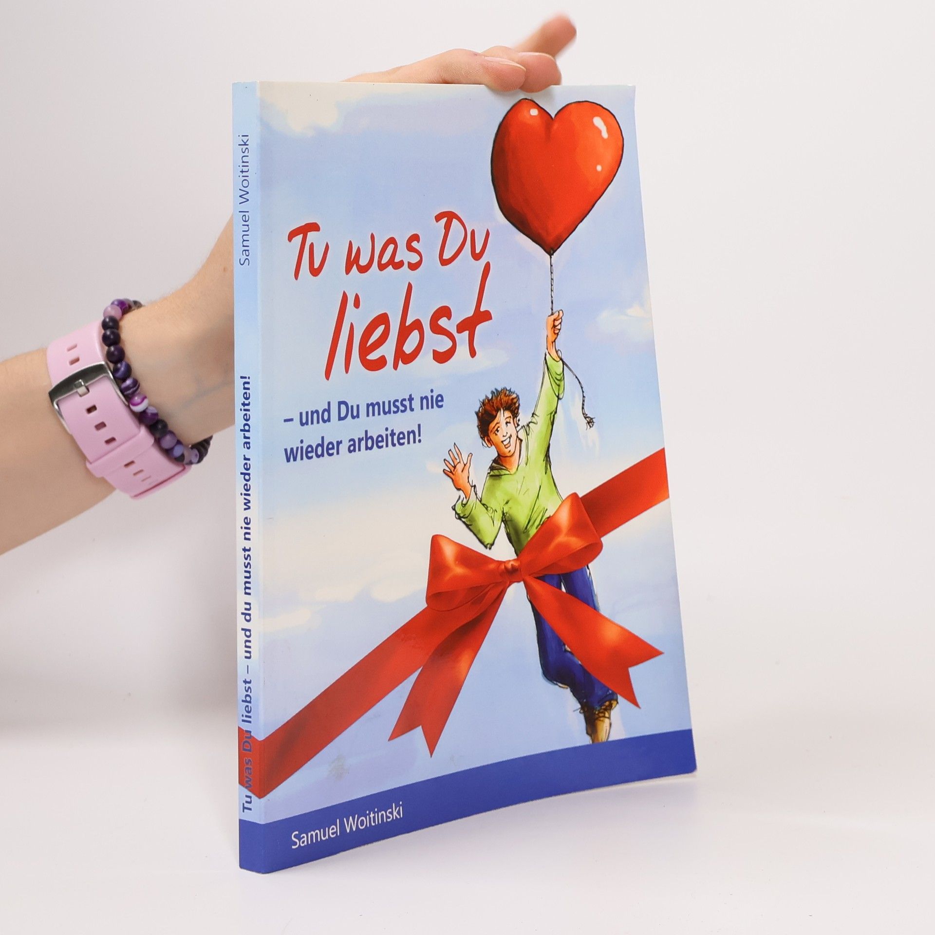 Samuel Woitinski Tu was du liebst und du musst nie wieder arbeiten!