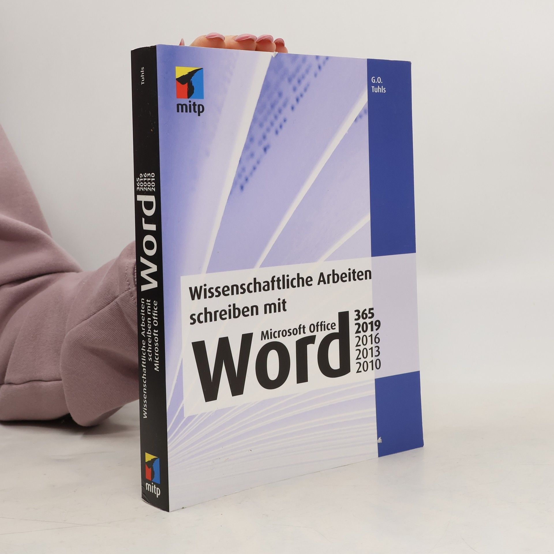 Wissenschaftliche Arbeiten schreiben mit Microsoft Office Word 365, 2019, 2016, 2013, 2010