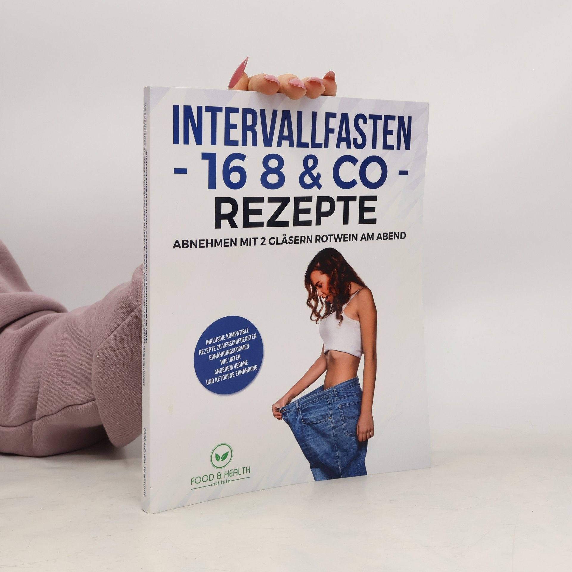 Food and Health Institute Intervallfasten 16 8 & Co Rezepte - Abnehmen mit 2 Gläsern Rotwein am Abend
