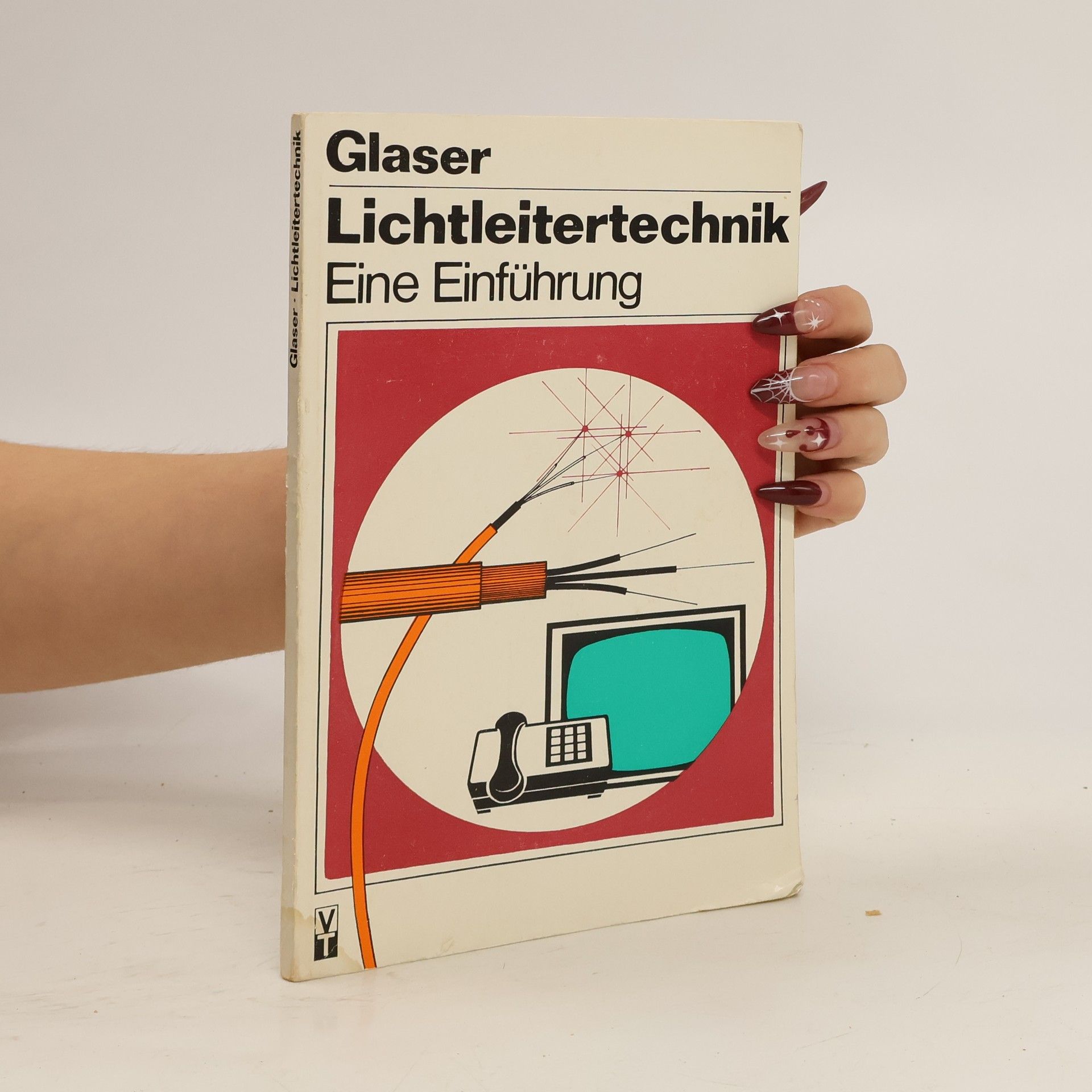 Wolgang Glaser Lichtleitertechnik. Eine Einführung