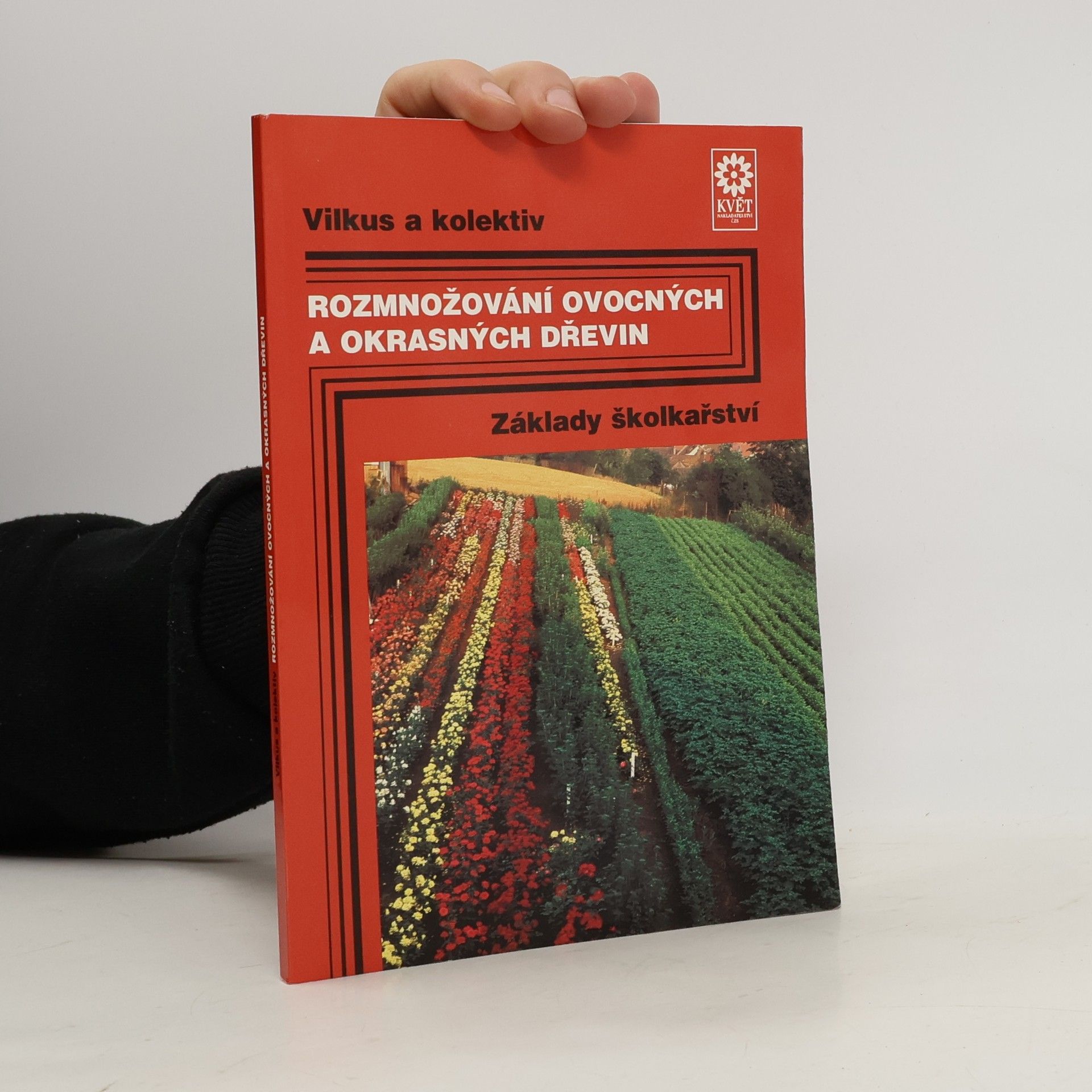 Eduard Vilkus Rozmnožování ovocných a okrasných dřevin : základy školkařství