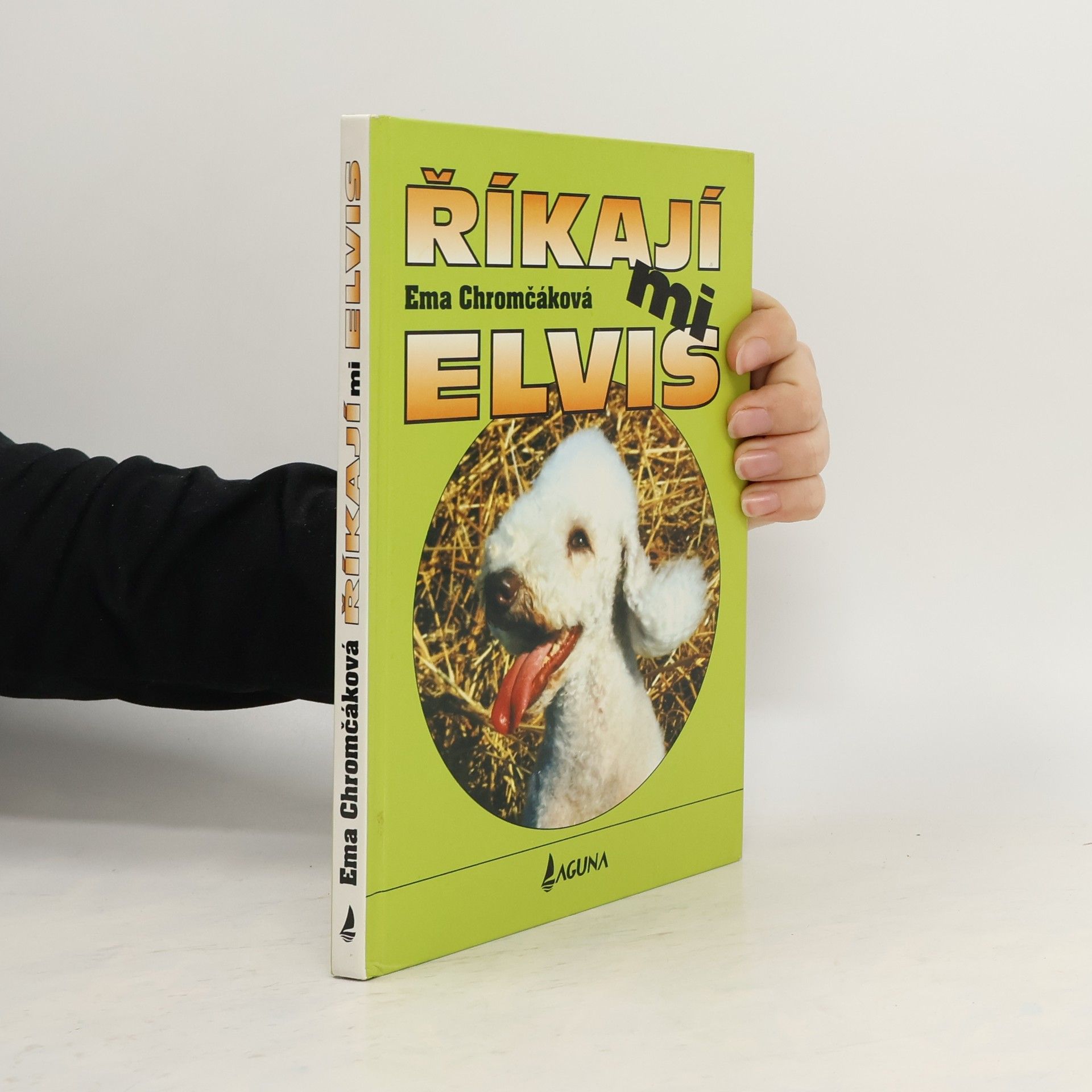 Ema Chromčáková Říkají mi Elvis. Veselé příhody nezbedného teriéra